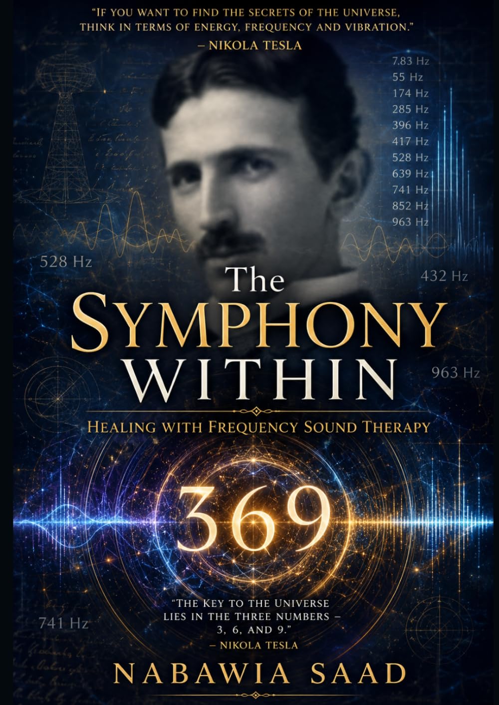 The Symphony Within: Healing with Frequency Sound Therapy, Rife Frequency List (The Vibrational Healing Mastery Series: Rewiring Your Mind, Body, and Biological Energy)