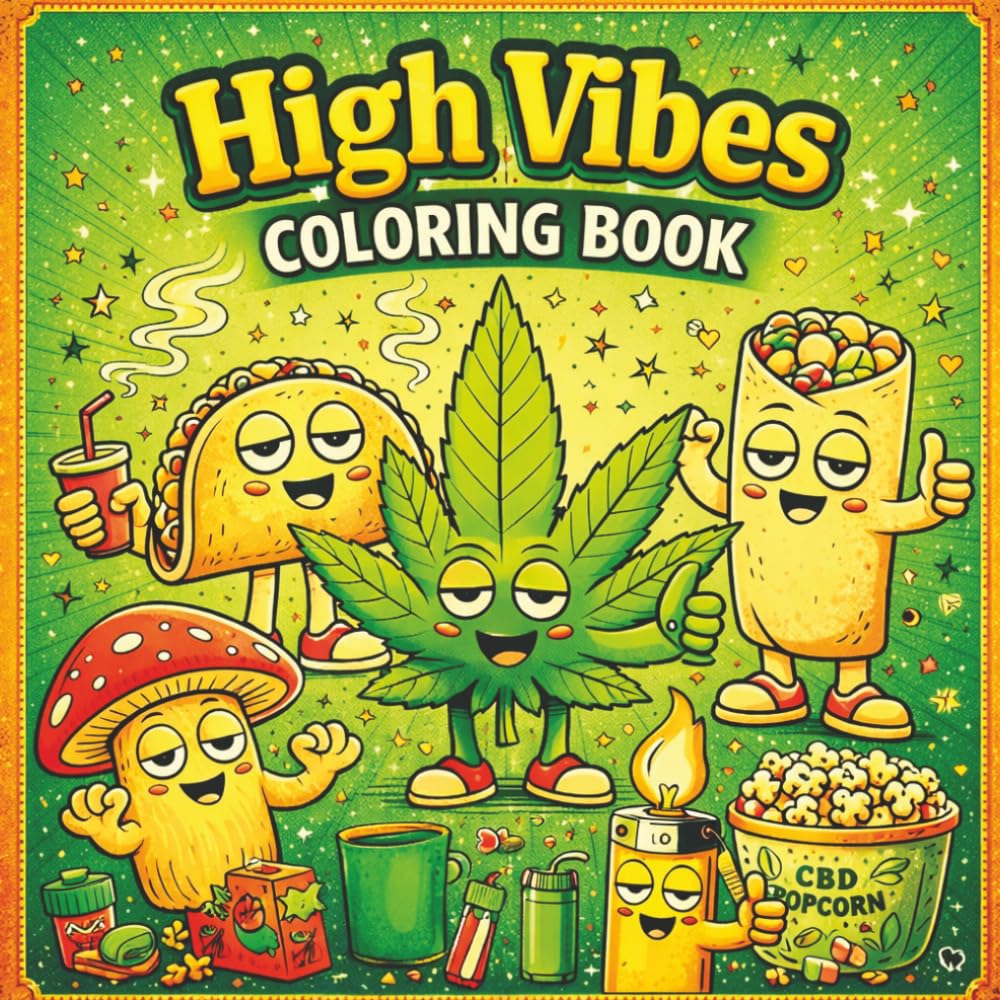 High Vibes Coloring Book: A Fun & Relaxing Stoner-Themed Coloring Book for Adults | Chill, Laugh & Unwind