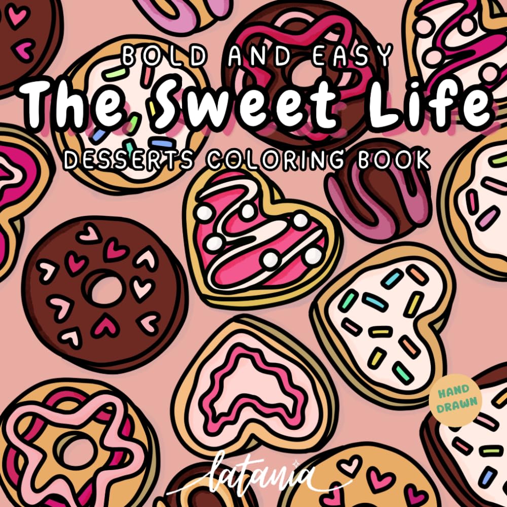 The Sweet Life: A Bold and Easy Tasty Treats Coloring Book