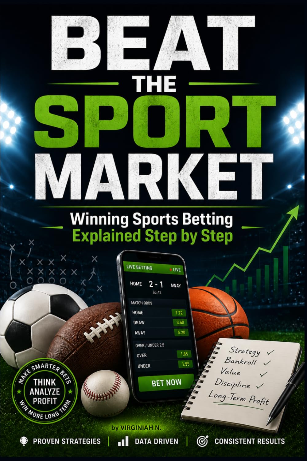 BEAT THE SPORT MARKET: Winning Sports Betting Explained Step by Step — The Complete Over 2.5 Goals System for Profiting From Soccer Betting All Year Round