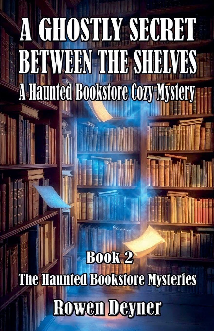 A Ghostly Secret Between the Shelves: A Haunted Bookstore Cozy Mystery: 2 (The Haunted Bookstore Mysteries)