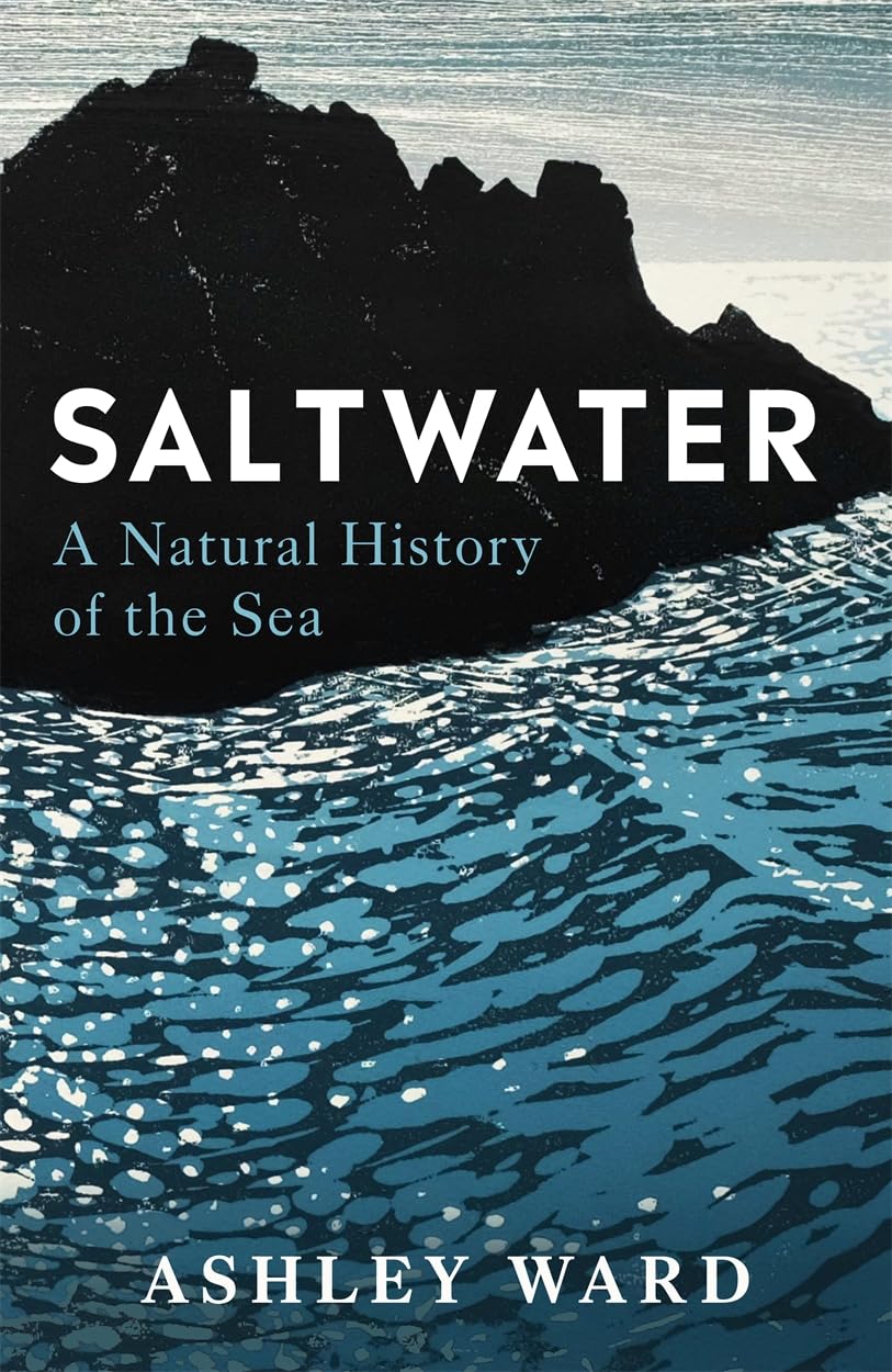 Saltwater: A Natural History of the Sea