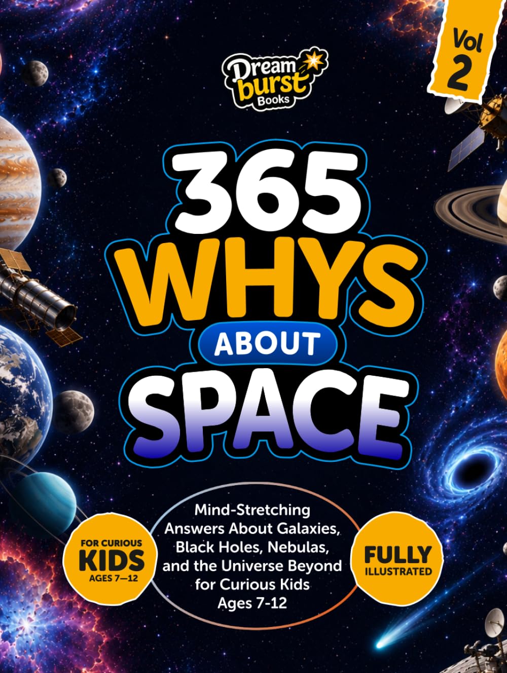 365 Whys About Space: Mind-Stretching Answers About Galaxies, Black Holes, Nebulas, and the Universe Beyond for Curious Kids Ages 7-12