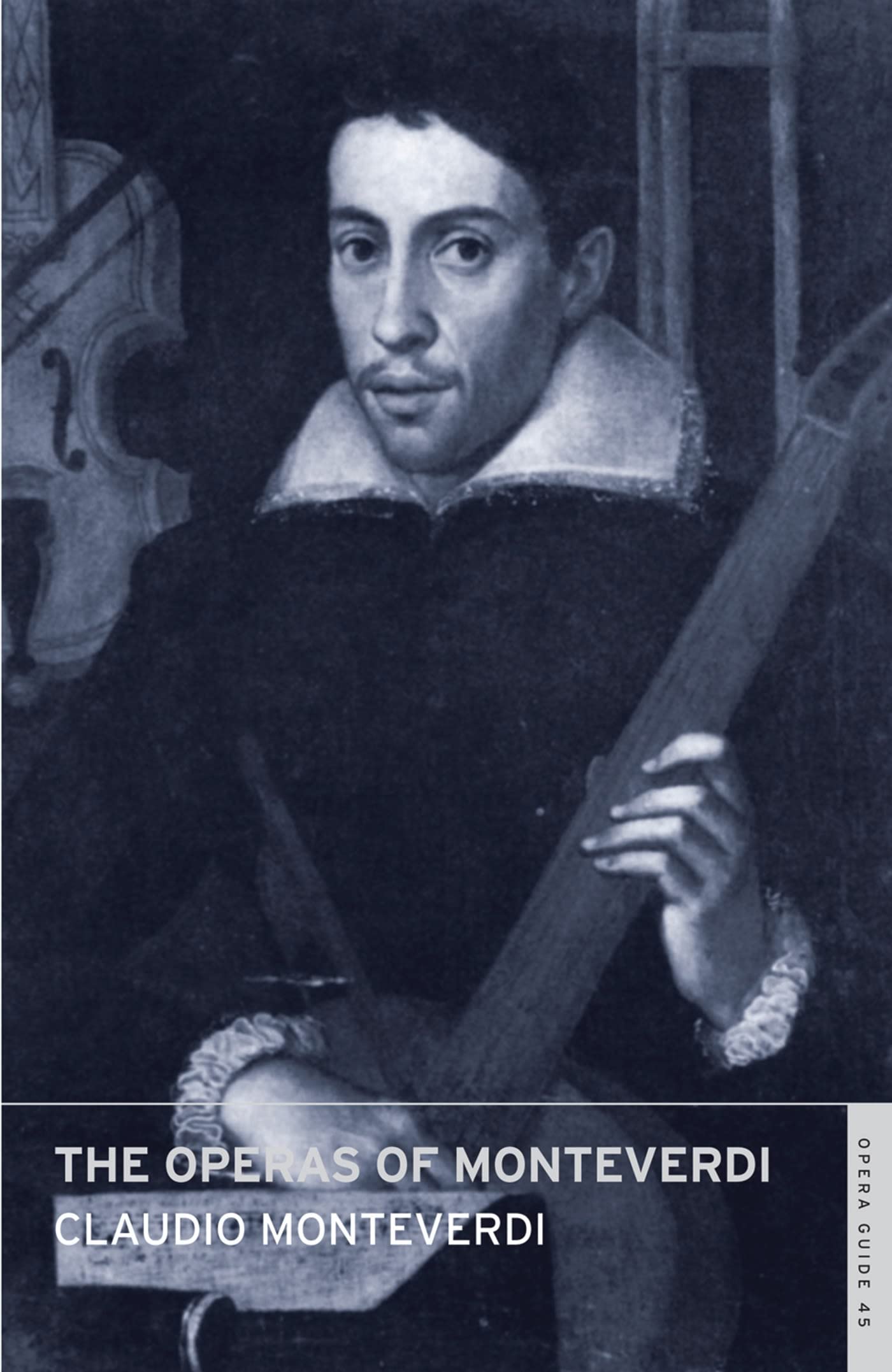The Operas of Monteverdi: (English National Opera Guide 45)