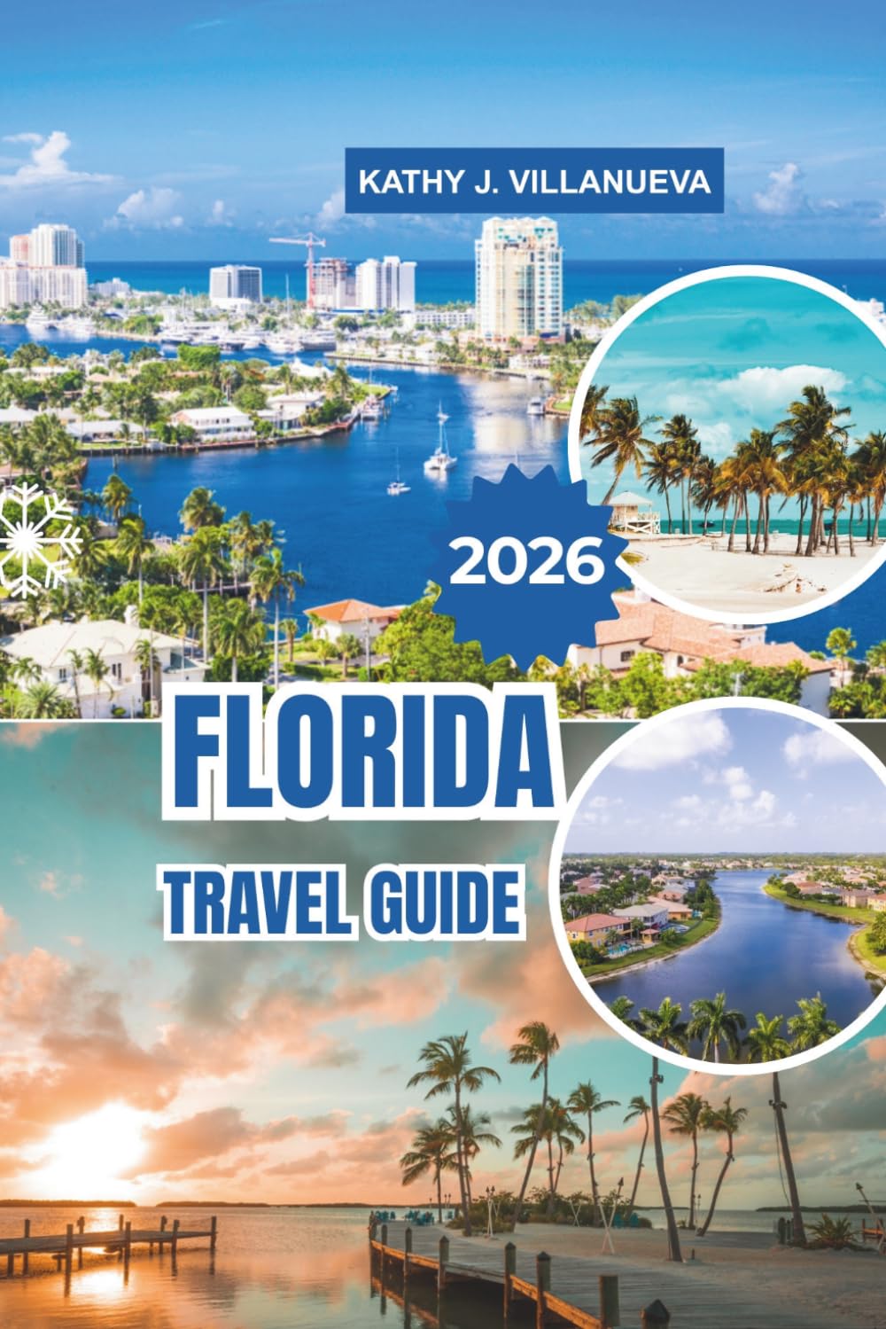FLORIDA TRAVEL GUIDE 2026: Sun-soaked beaches, vibrant culture, iconic theme parks, historic landmarks, lush wetlands, and unforgettable adventures across the Sunshine State of North America