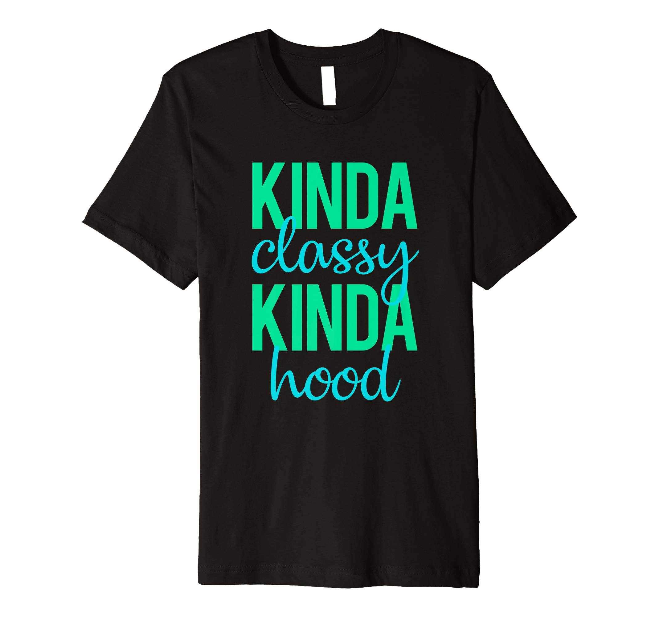 Kinda Classy Kinda Hood Trending Trendy Premium T Shirt