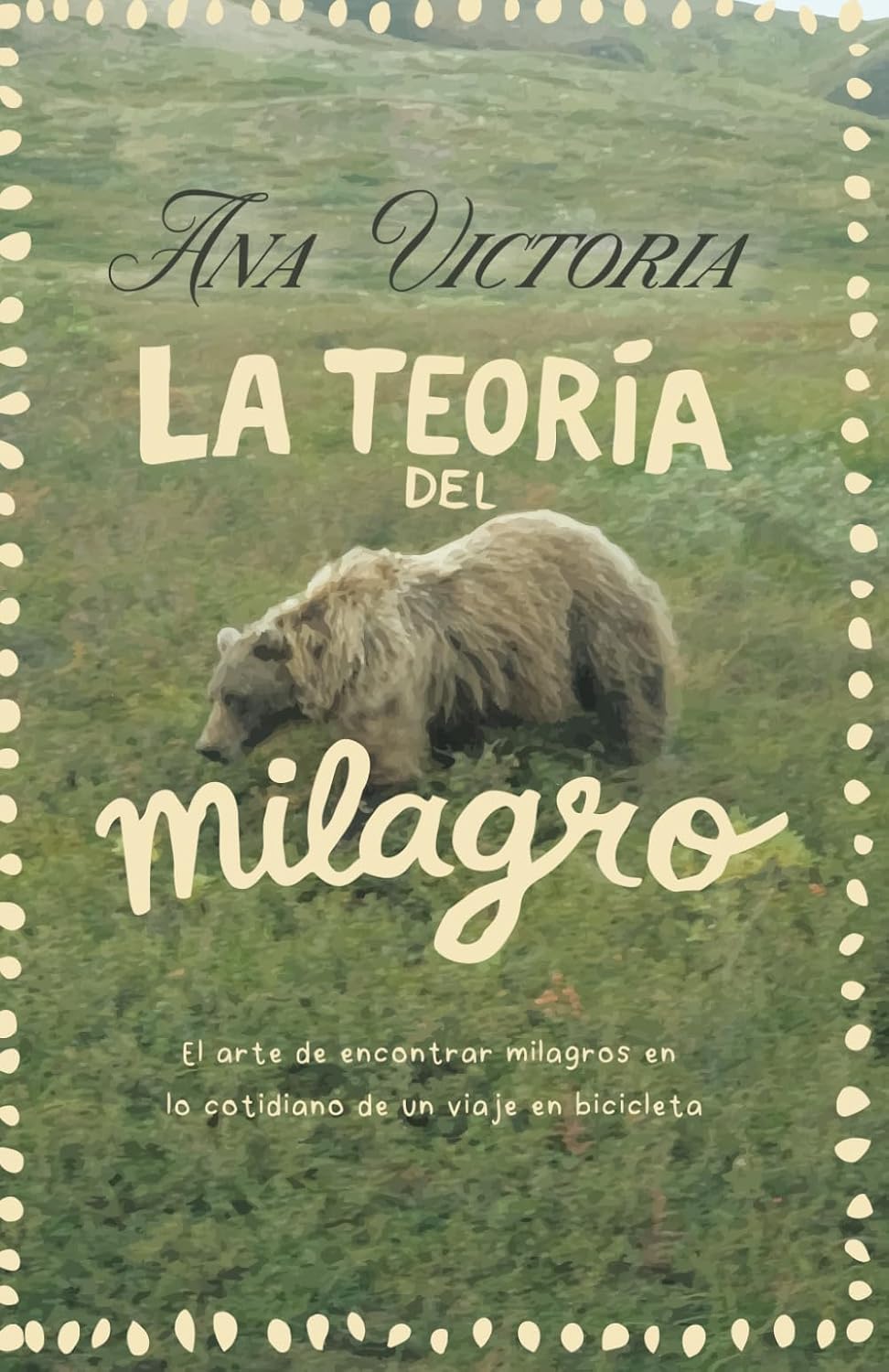 La Teoría del Milagro: El arte de encontrar milagros en lo cotidiano de un viaje en bicicleta. (Spanish Edition)