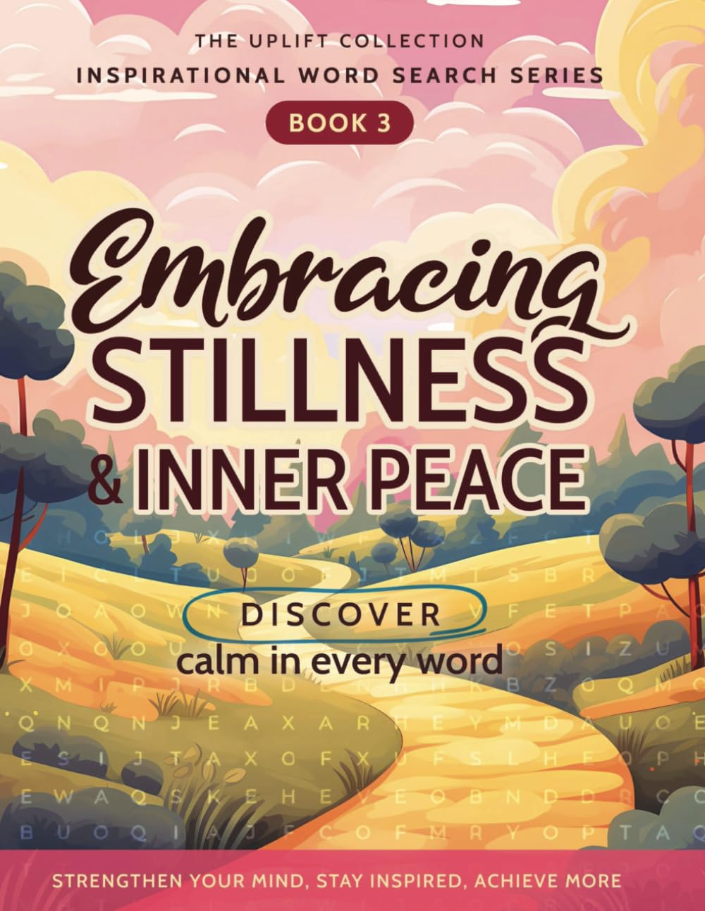 The Uplift Collection: Inspirational Word Search Series: Book 3: Embracing Stillness & Inner Peace: Discover Calm in Every Word