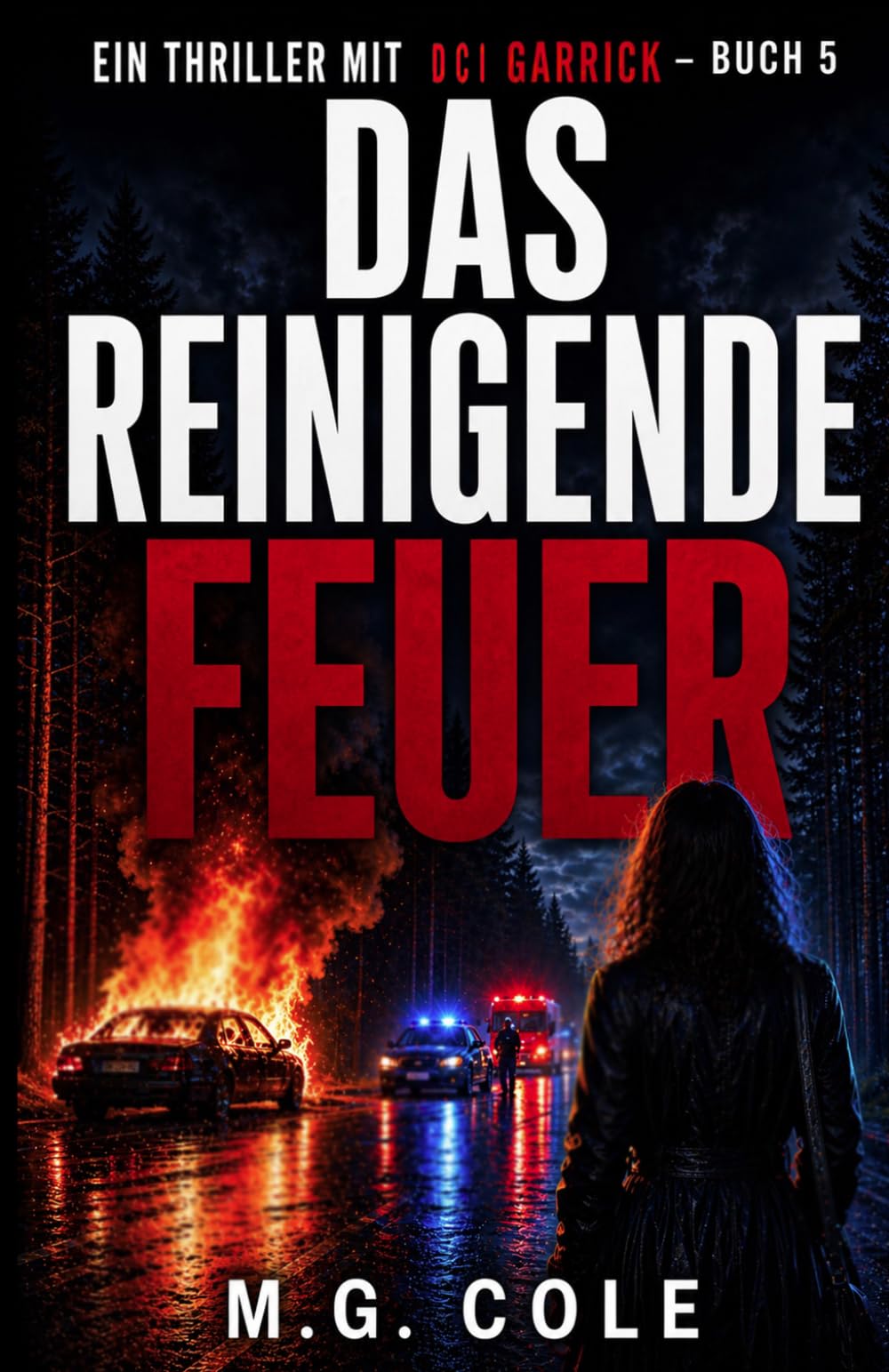 DAS REINIGENDE FEUER: Ein DCI Garrick-roman – buch 5