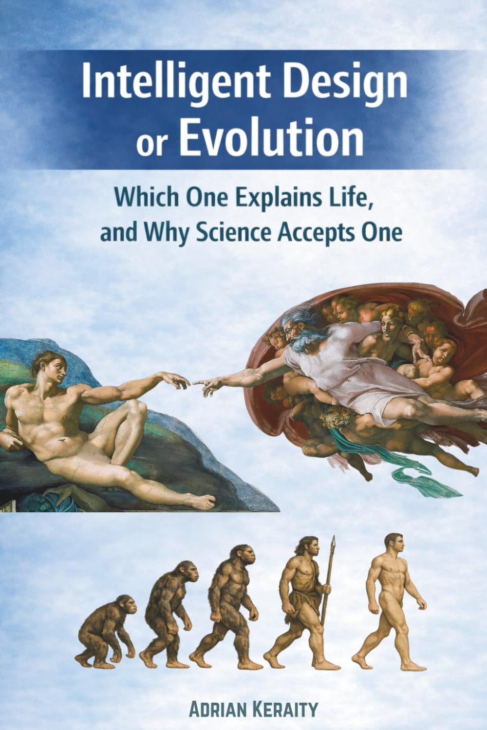 Intelligent Design or Evolution: Which One Explains Life, and Why Science Accepts One