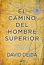 El camino del hombre superior: Guía espiritual. EDICIÓN 20 ANIVERSARIO: Los desafíos del amor y del deseo sexual en el hombre de hoy. (Espiritualidad)