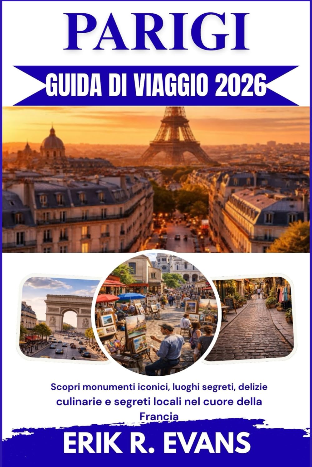 PARIGI GUIDA DI VIAGGIO 2026: Scopri monumenti iconici, luoghi segreti, delizie culinarie e segreti locali nel cuore della Francia