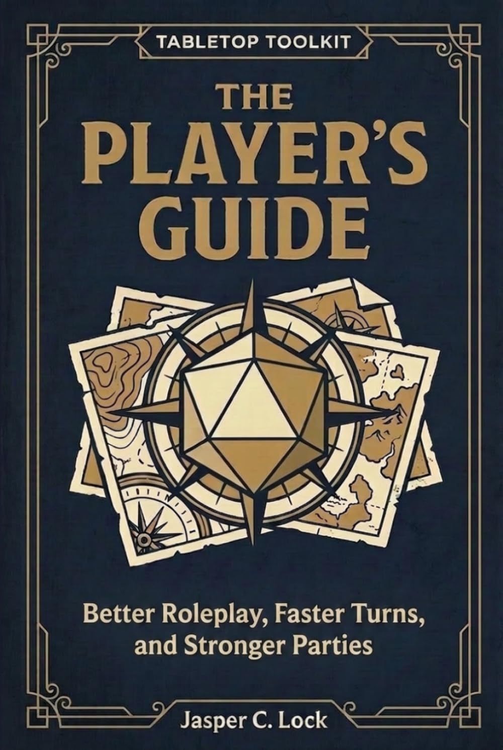 The Player’s Guide: Better Roleplay, Faster Turns, and Stronger Parties (Tabletop Toolkit)