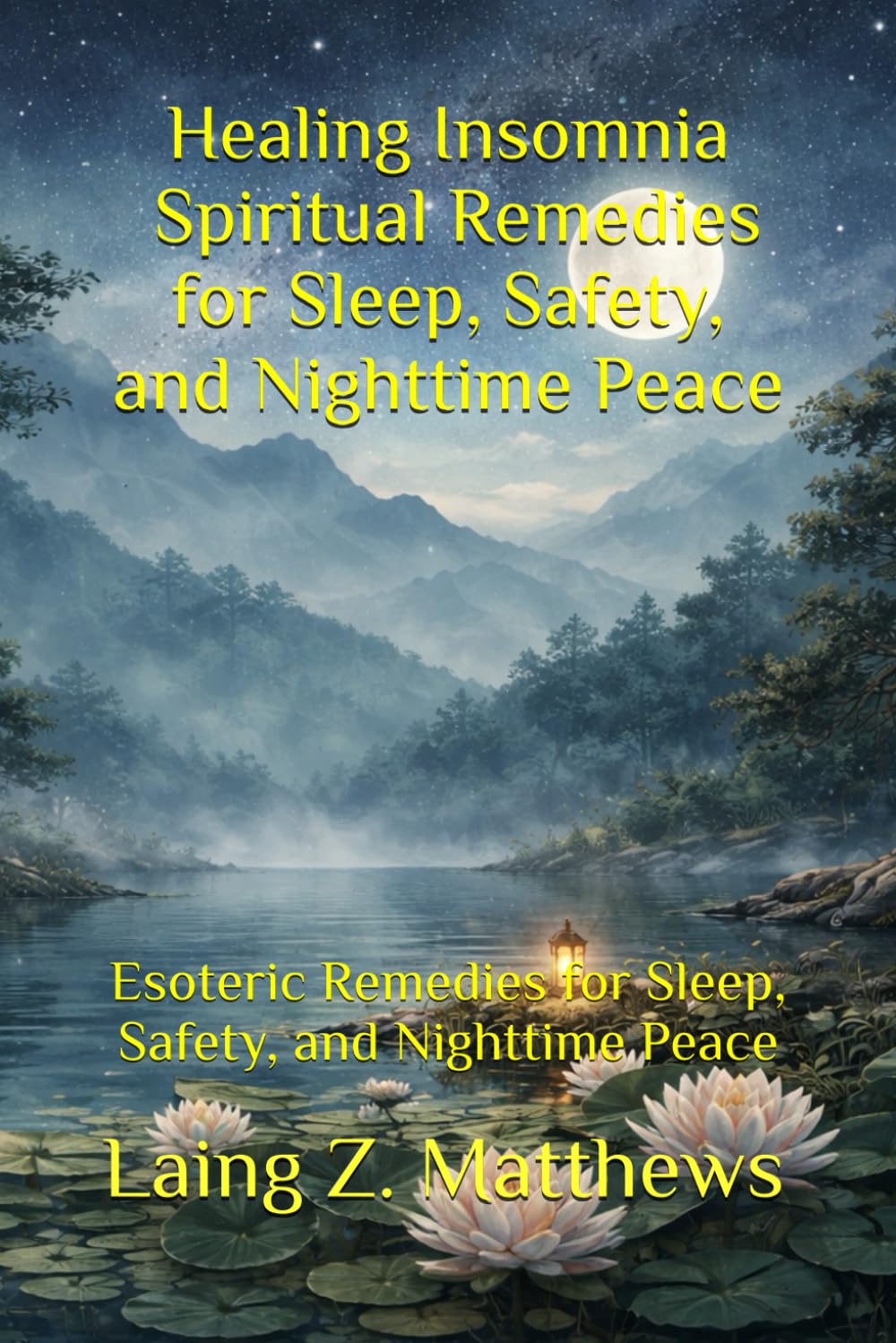 Healing Insomnia — Spiritual Remedies for Sleep, Safety, and Nighttime Peace: Esoteric Remedies for Sleep, Safety, and Nighttime Peace (The Healing ... Simple Spiritual Remedies for Modern Disease)