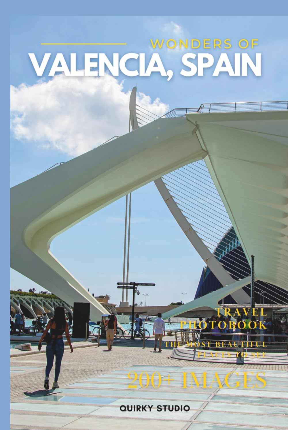 Wonders of Valencia, Spain: A Photo Collection of the City’s Most Beautiful Places to See – A Stunning Coffee Table Travel Photobook