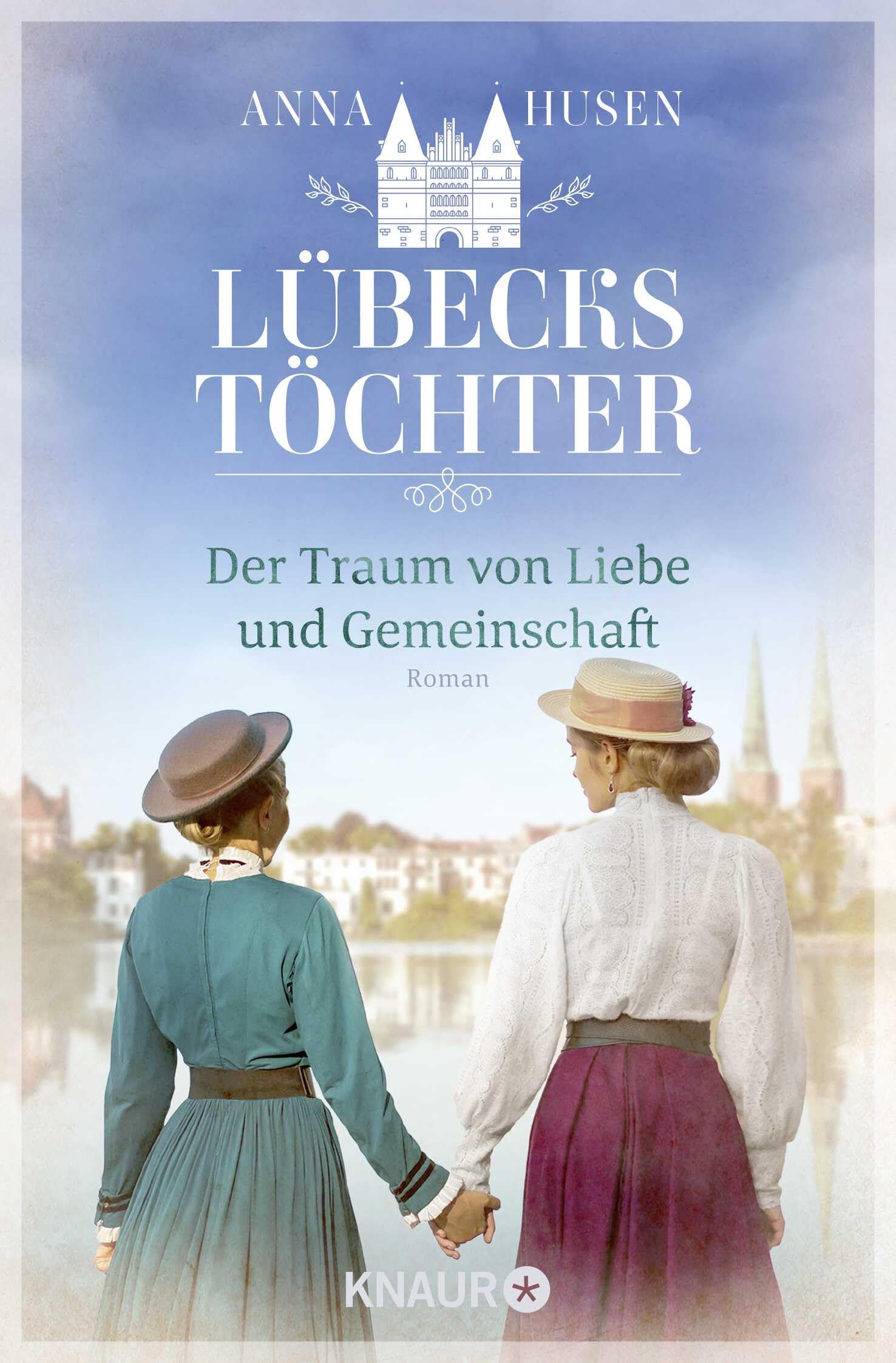 Lübecks Töchter. Der Traum von Liebe und Gemeinschaft: Roman | Band 2 der historischen Roman-Reihe 'Lübecks Töchter'. Zwei Generationen prägen eine neue Zeit