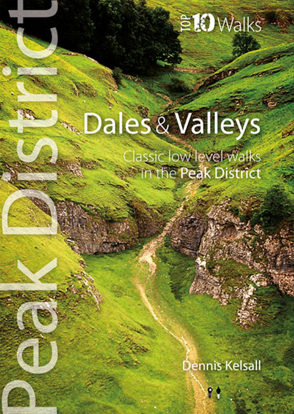 Dales & Valleys: Classic Low-level Walks in the Peak District (Peak District Top 10 Walks Series)