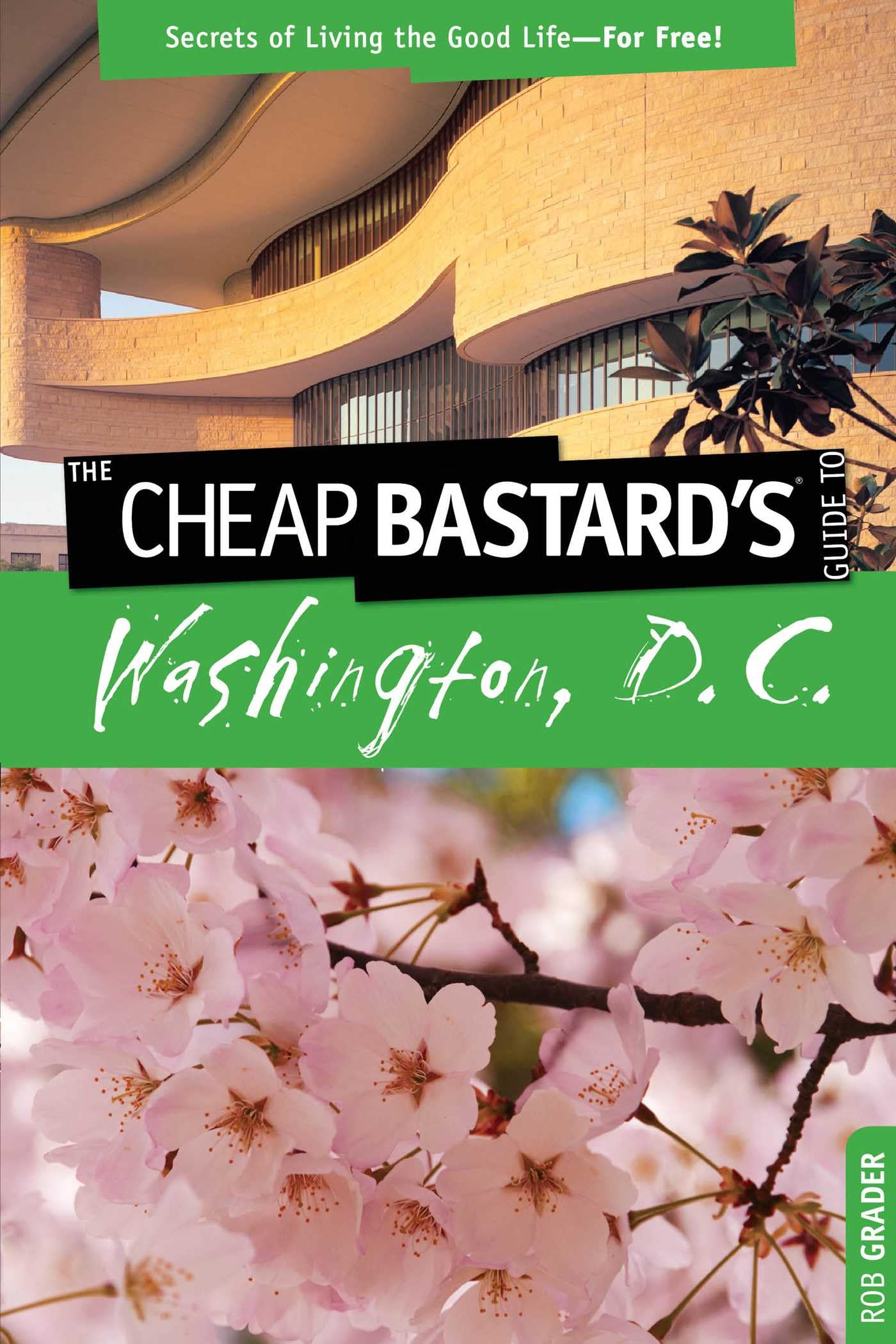 Buy The Cheap Bastard's Guide to Washington, D.C.: Secrets of Living the Good Life-for Free! — BookShops.in
