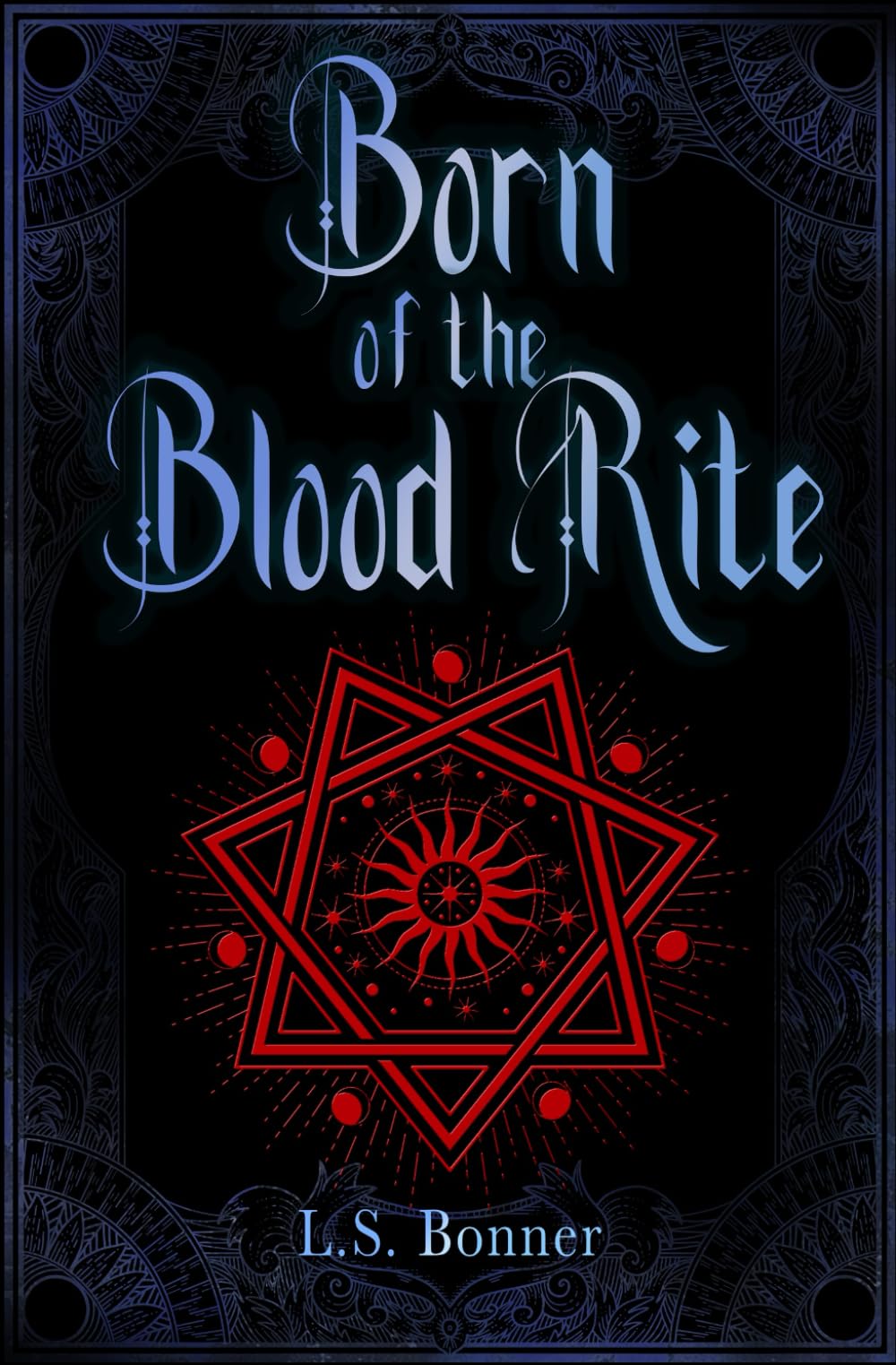 Born of the Blood Rite: The Chronicles of Silver & Blood - Book 1
