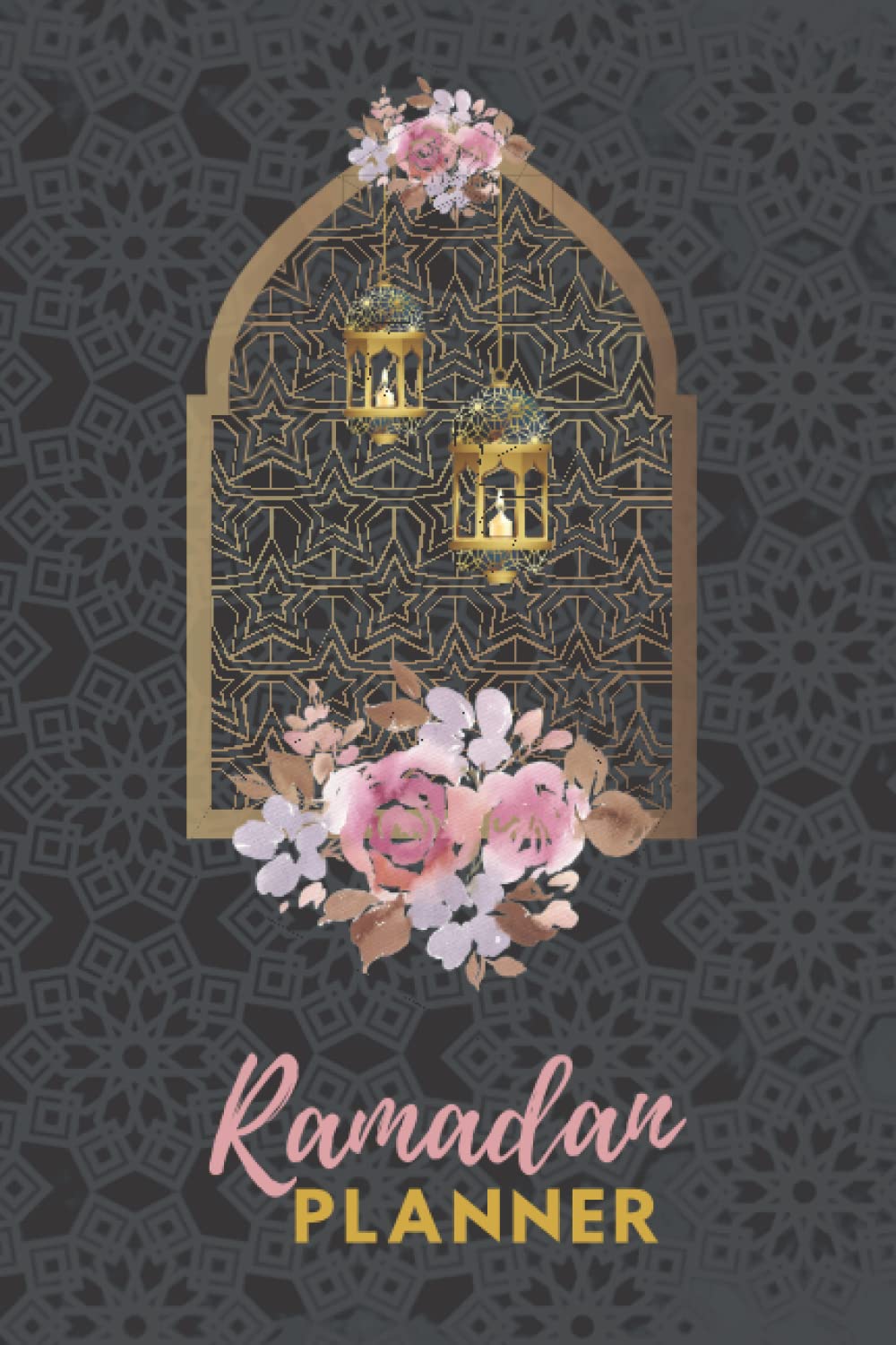 Ramadan Planner: Make the Most of this Blessed Month with this Journal – includes 30-Day Action Plan Pages, Checklists, Quran Tracker, Meal Planner