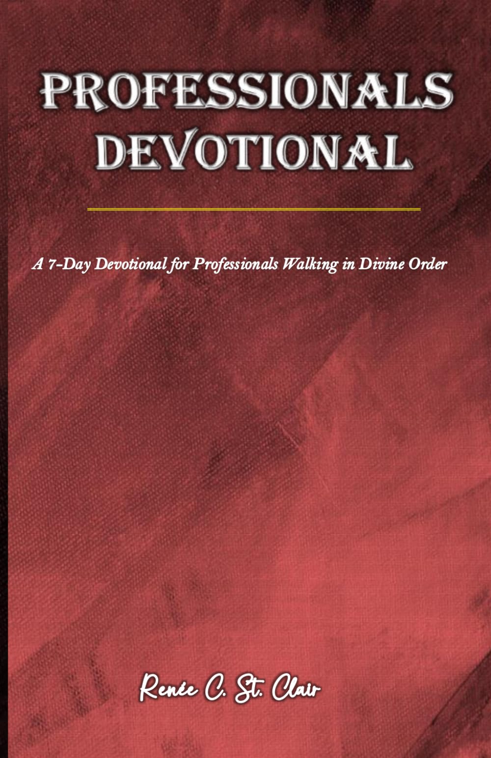 PROFESSIONALS DEVOTIONAL: A 7-Day Devotional for Professionals Walking in Divine Order