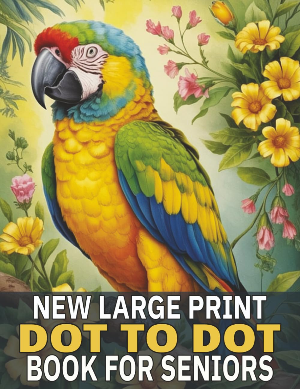 New Large Print Dot To Dot For Seniors: 50 Mindful Dot-to-Dot Puzzles Featuring Birds, Animals, Flowers, Fish, and More. (Easy Activity Books for Seniors Large Print)