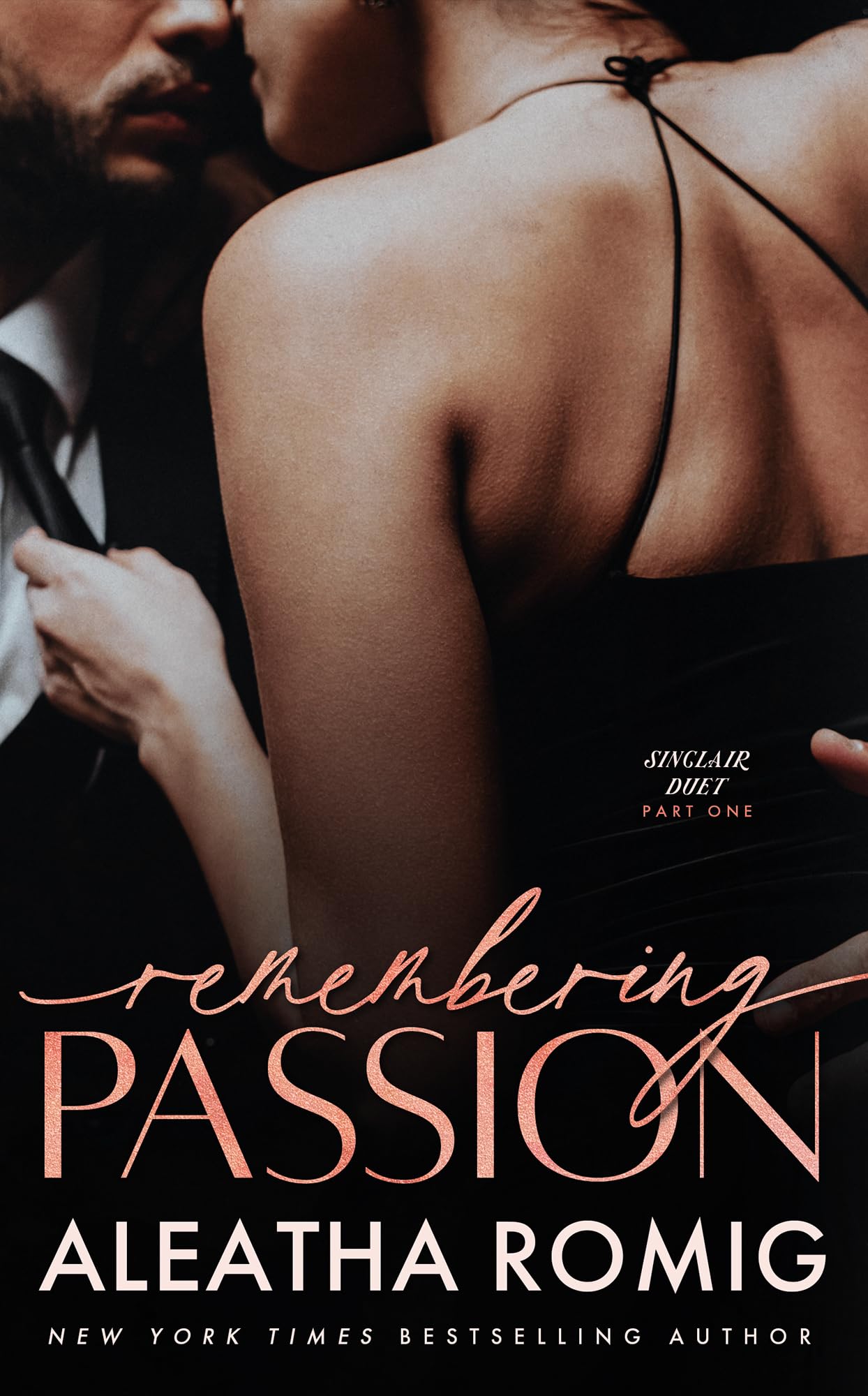 Remembering Passion: A consuming Second Chance Romance (Sinclair Duet Book 1)