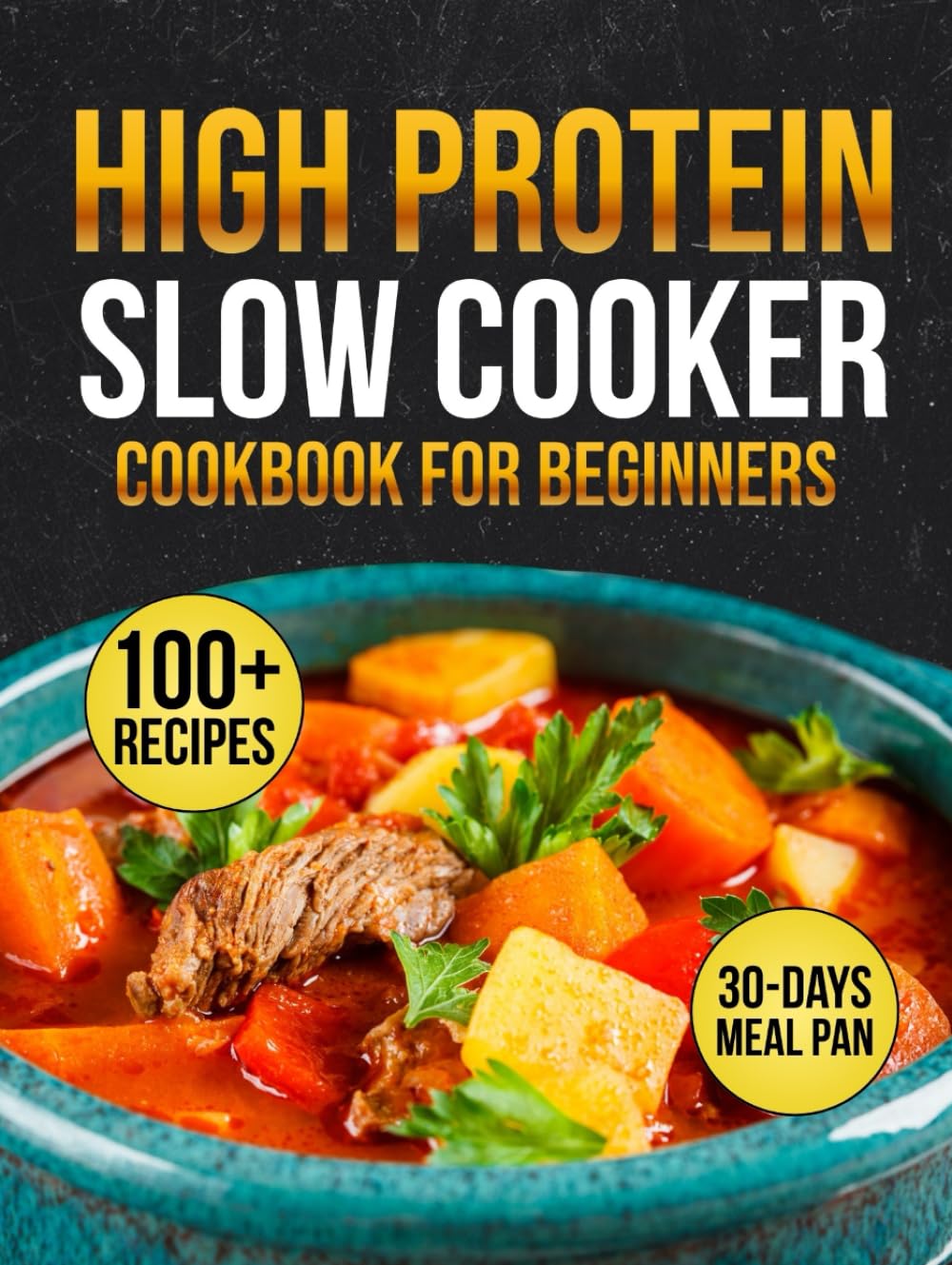 High Protein Slow Cooker cookbook for beginners: 100+ Set-It-and-Forget-It Recipes for Busy Families      Hardcover – October 21, 2025