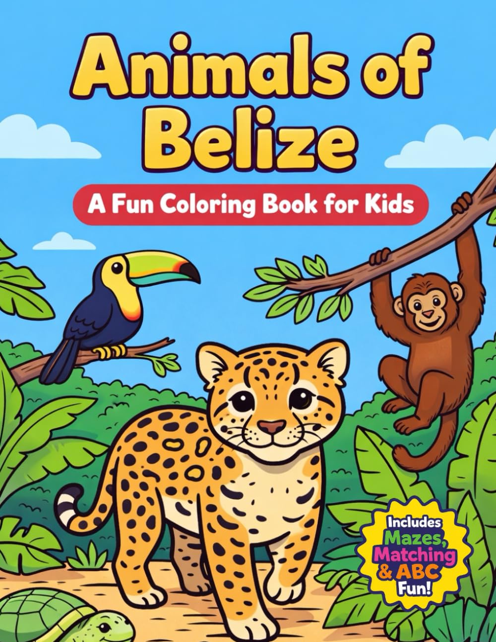 Animals of Belize Coloring Book for Kids: Jungle, Reef & Wildlife Activity Book with Mazes, ABCs & Fun Facts for Ages 4–8