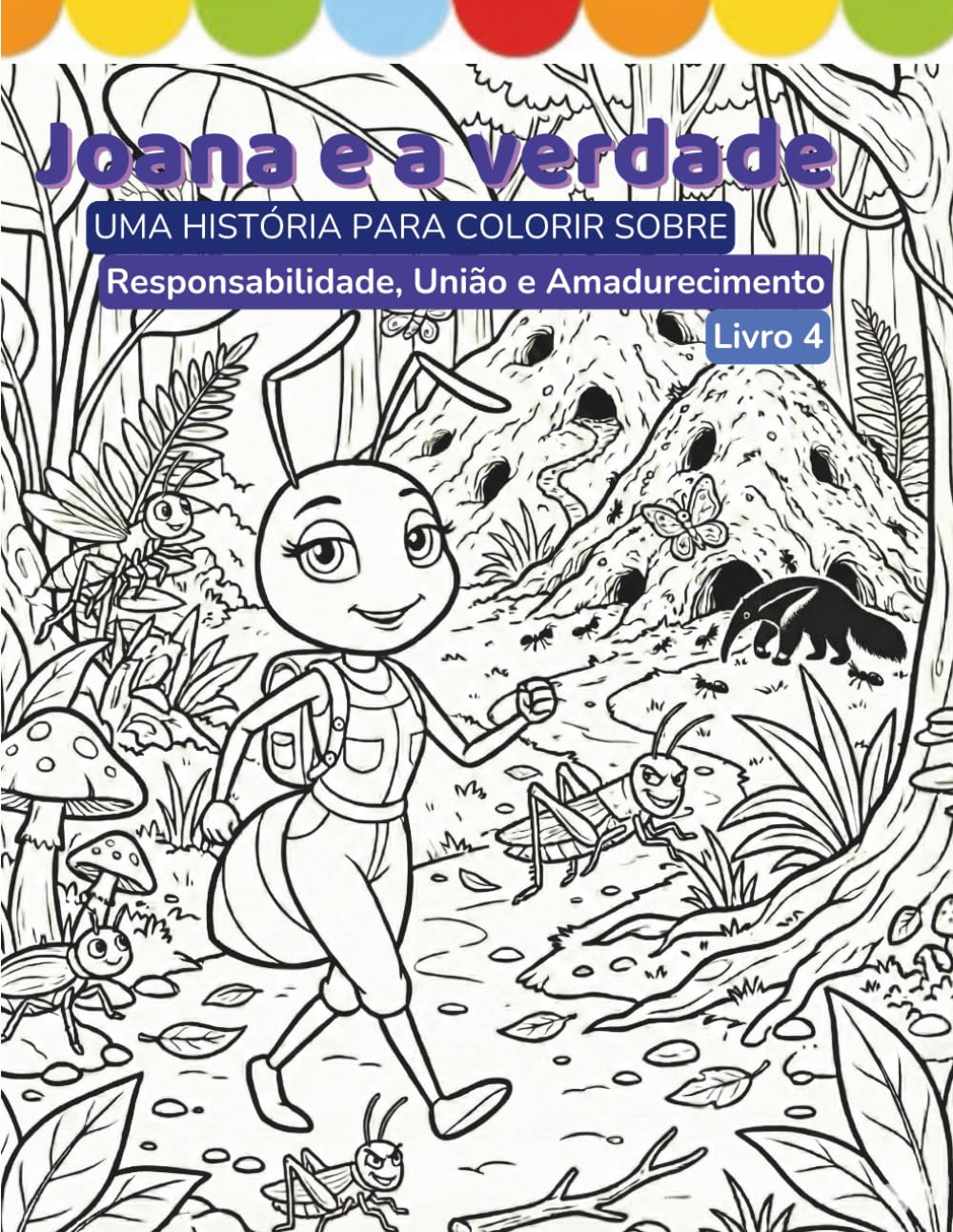 Joana e a Verdade: Uma história para colorir sobre responsabilidade, união e amadurecimento