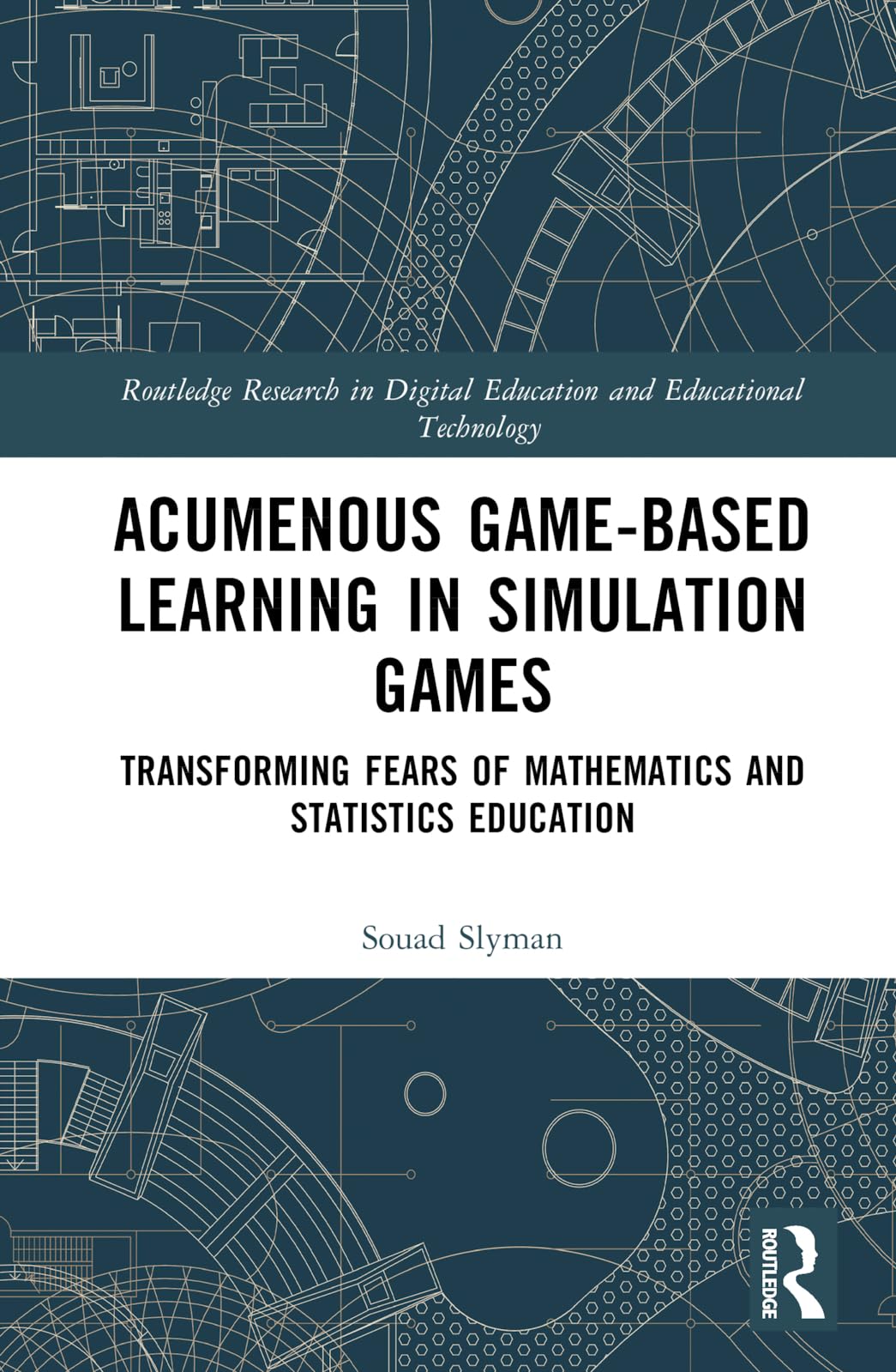 Acumenous Game-Based Learning in Simulation Games (Routledge Research in Digital Education and Educational Technology)