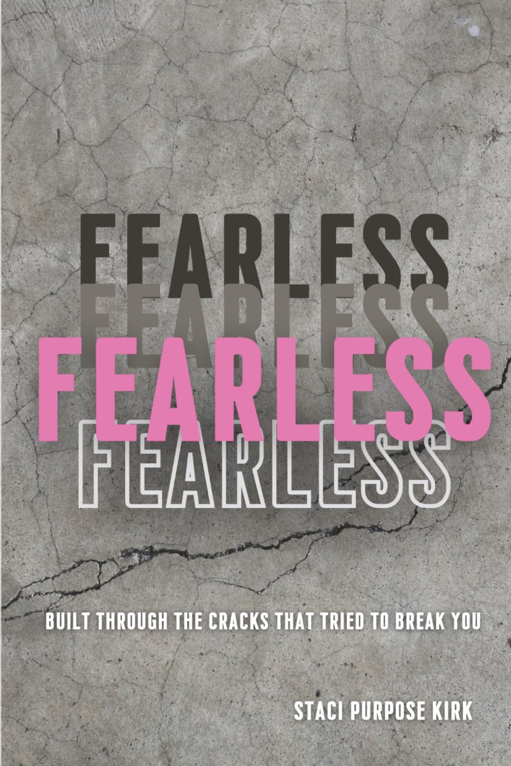 FEARLESS: Built Through the Cracks That Tried to Break You
