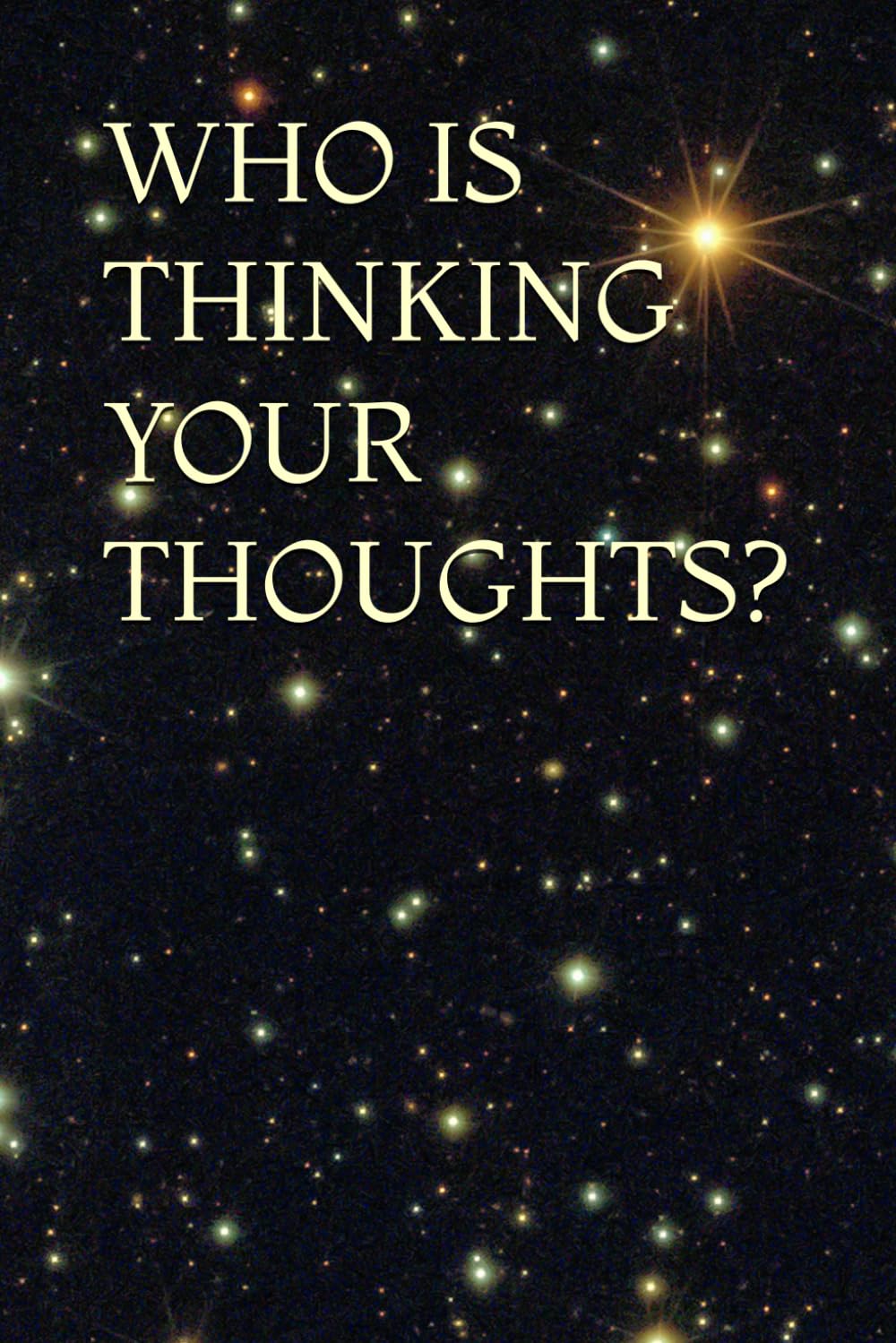 WHO IS THINKING YOUR THOUGHTS?