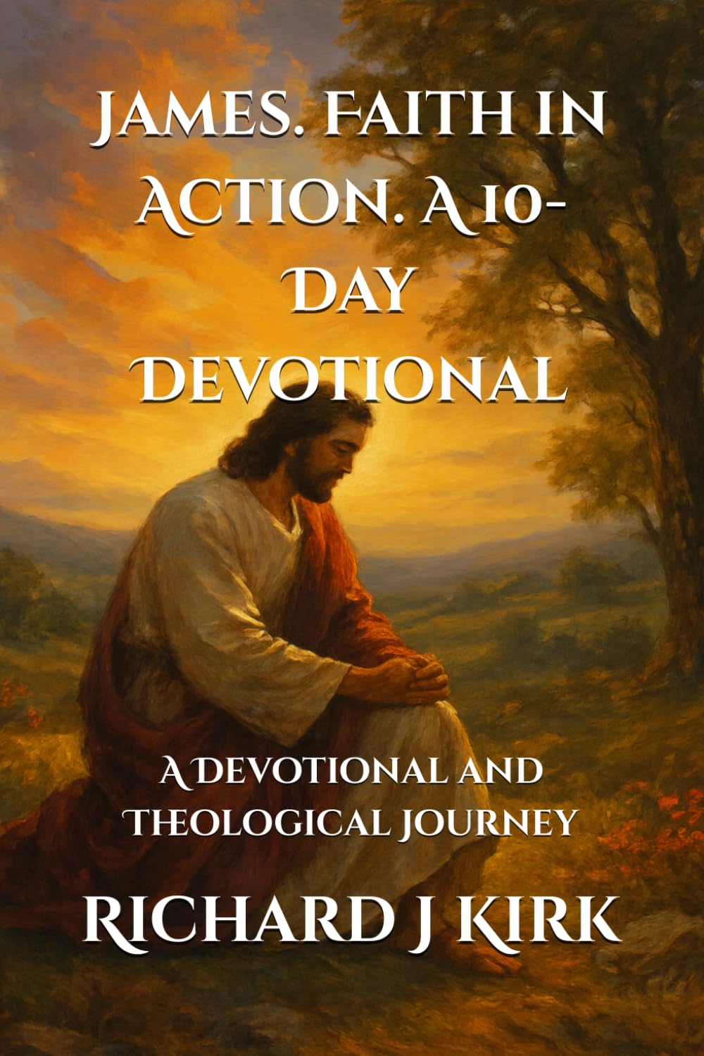 James. Faith in Action. A 10-Day Devotional: A Devotional and Theological Journey (New Testament Theology)