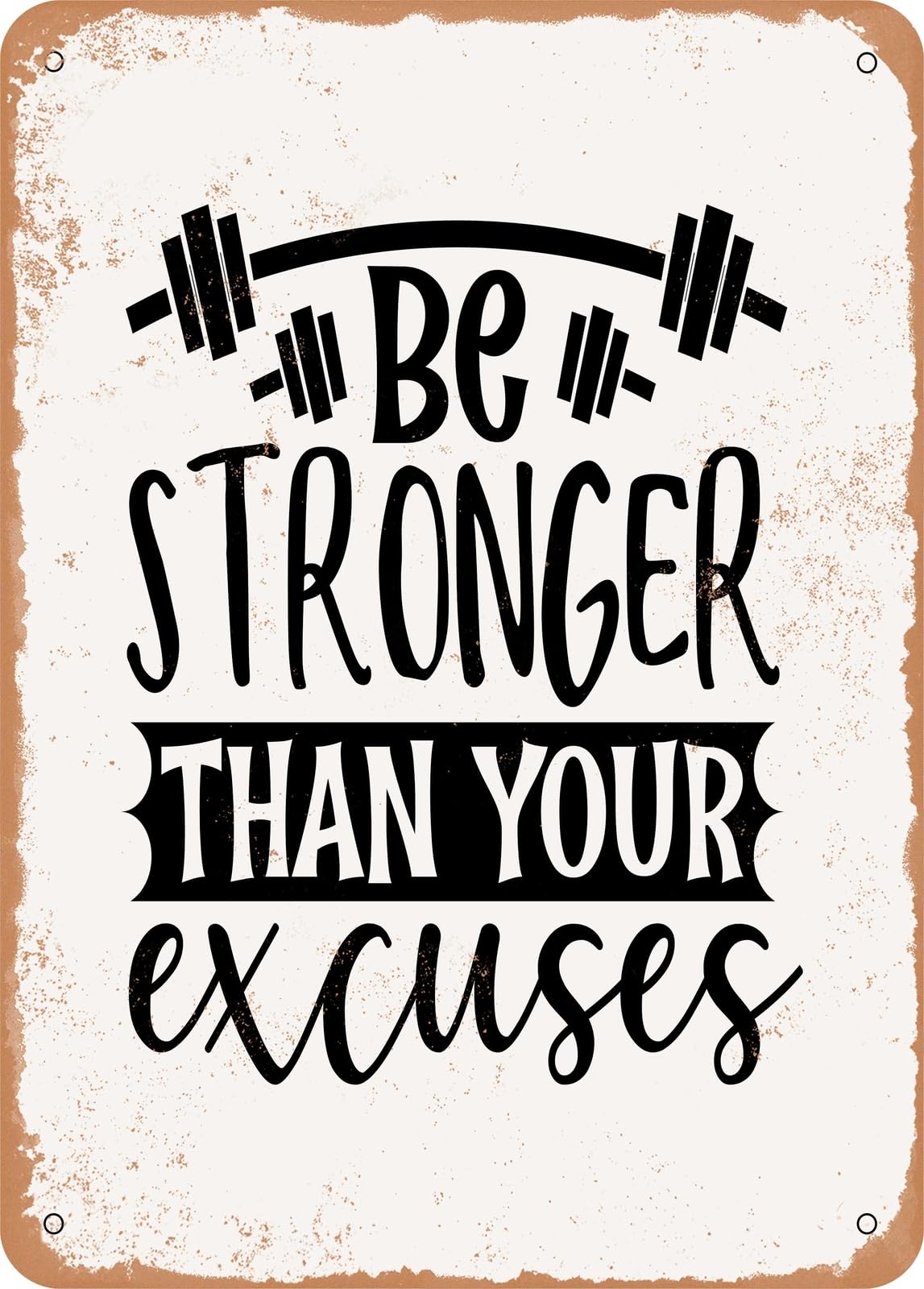 Miaomansenstore Metal Sign - Be Stronger Than Your Excuses - 5 - Vintage Look Home Decor