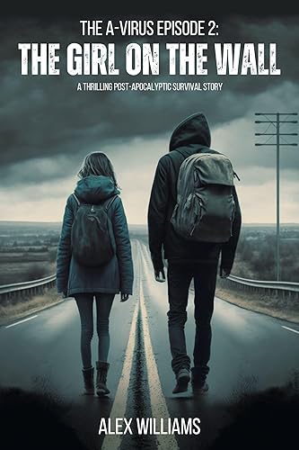 The Girl on the Wall – The A-Virus Series Episode 2 – A thrilling post-apocalyptic survival story