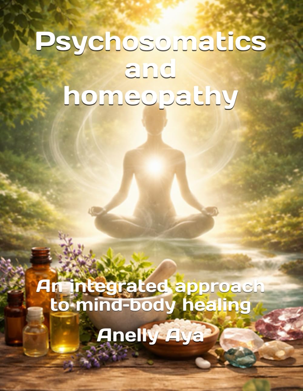 Psychosomatics and homeopathy: An integrated approach to mind–body healing
