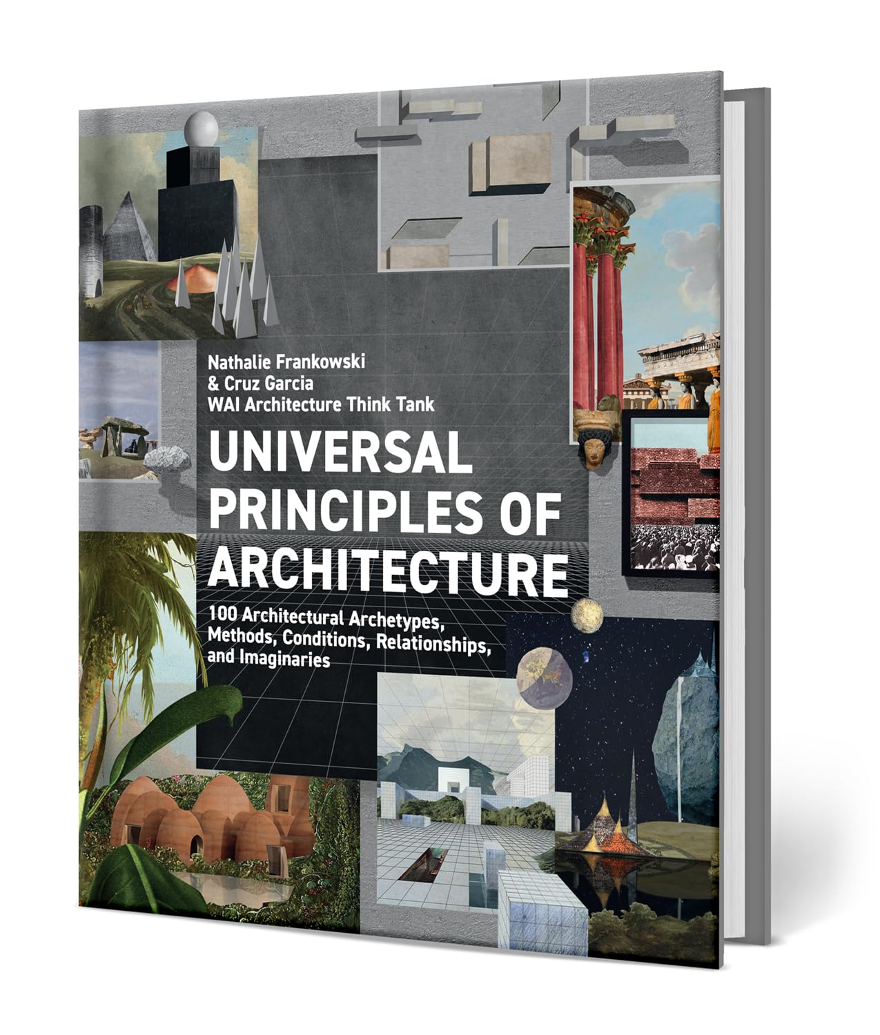 Universal Principles of Architecture: 100 Architectural Archetypes, Methods, Conditions, Relationships, and Imaginaries (7) (Rockport Universal)