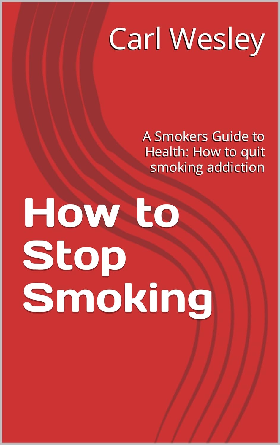 How to Stop Smoking A Smokers Guide to Health How to quit smoking