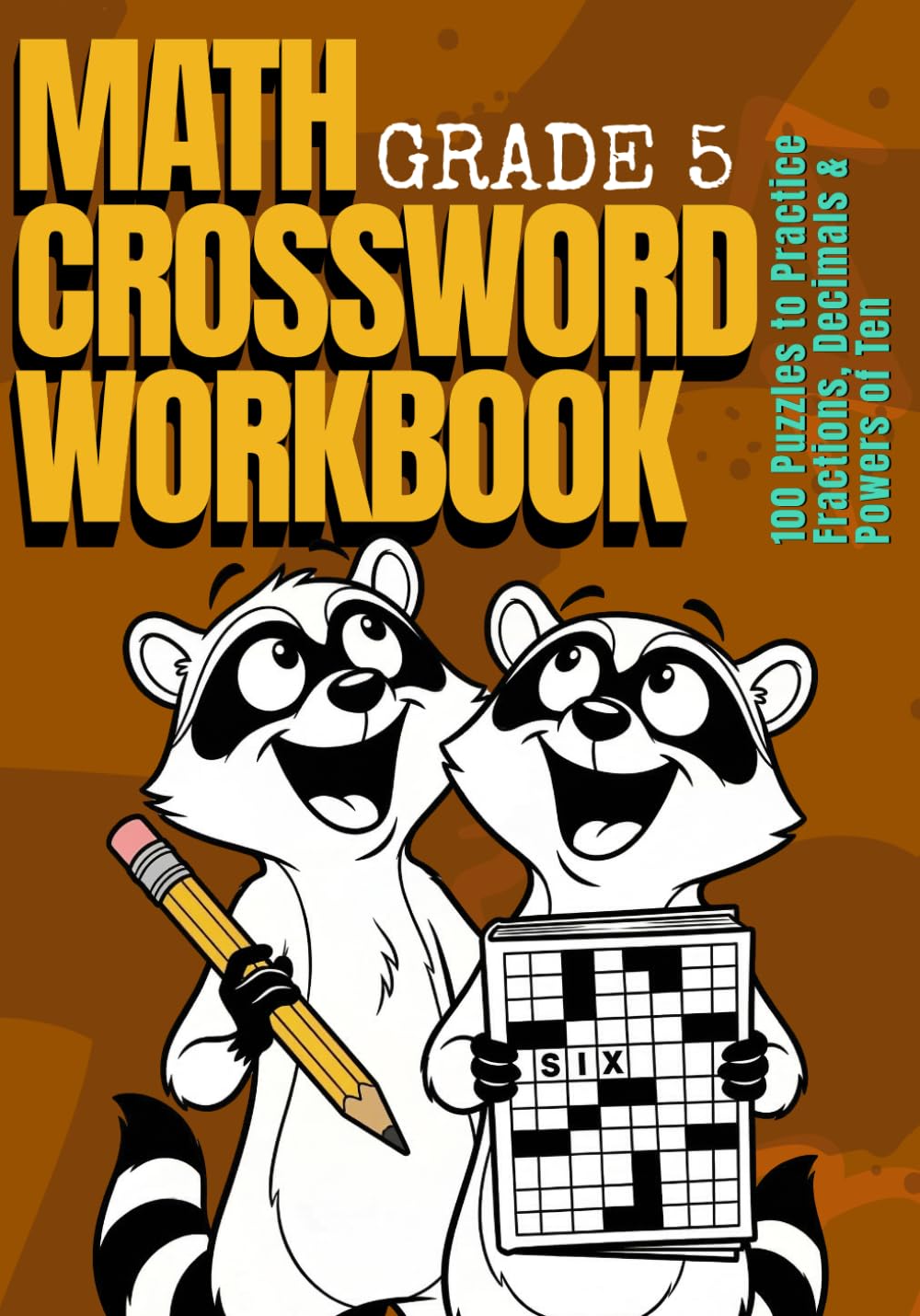Math Crossword Workbook for Kids Grade 5: 100 Puzzles to Practice Fractions, Decimals & Powers of Ten — Ages 10–11 (CALCULATE & WRITE)