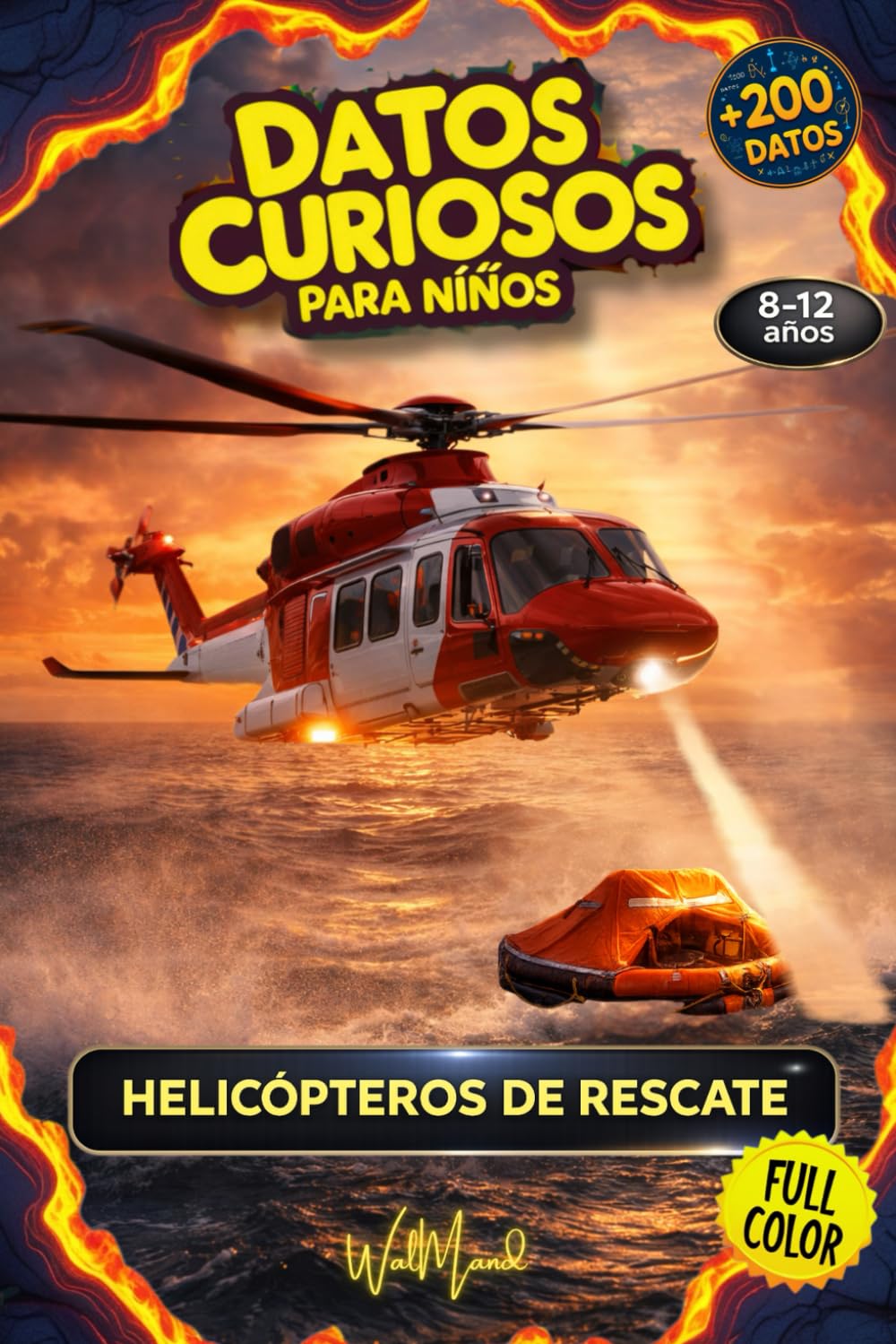 DATOS CURIOSOS PARA NIÑOS: HELICÓPTEROS DE RESCATE: Más de 200 datos sorprendentes, a todo color e ilustrado, sobre helicópteros de rescate y su increíble tecnología (8–12 años)
