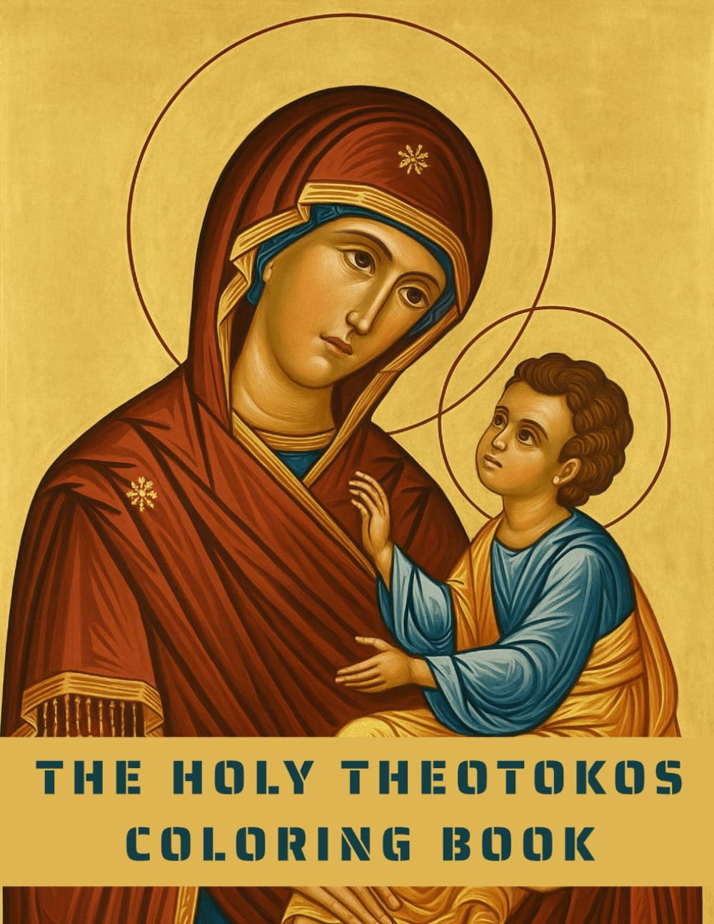 The Holy Theotokos Coloring Book: Sacred Icons of Virgin Mary with Prayers in Greek and English
