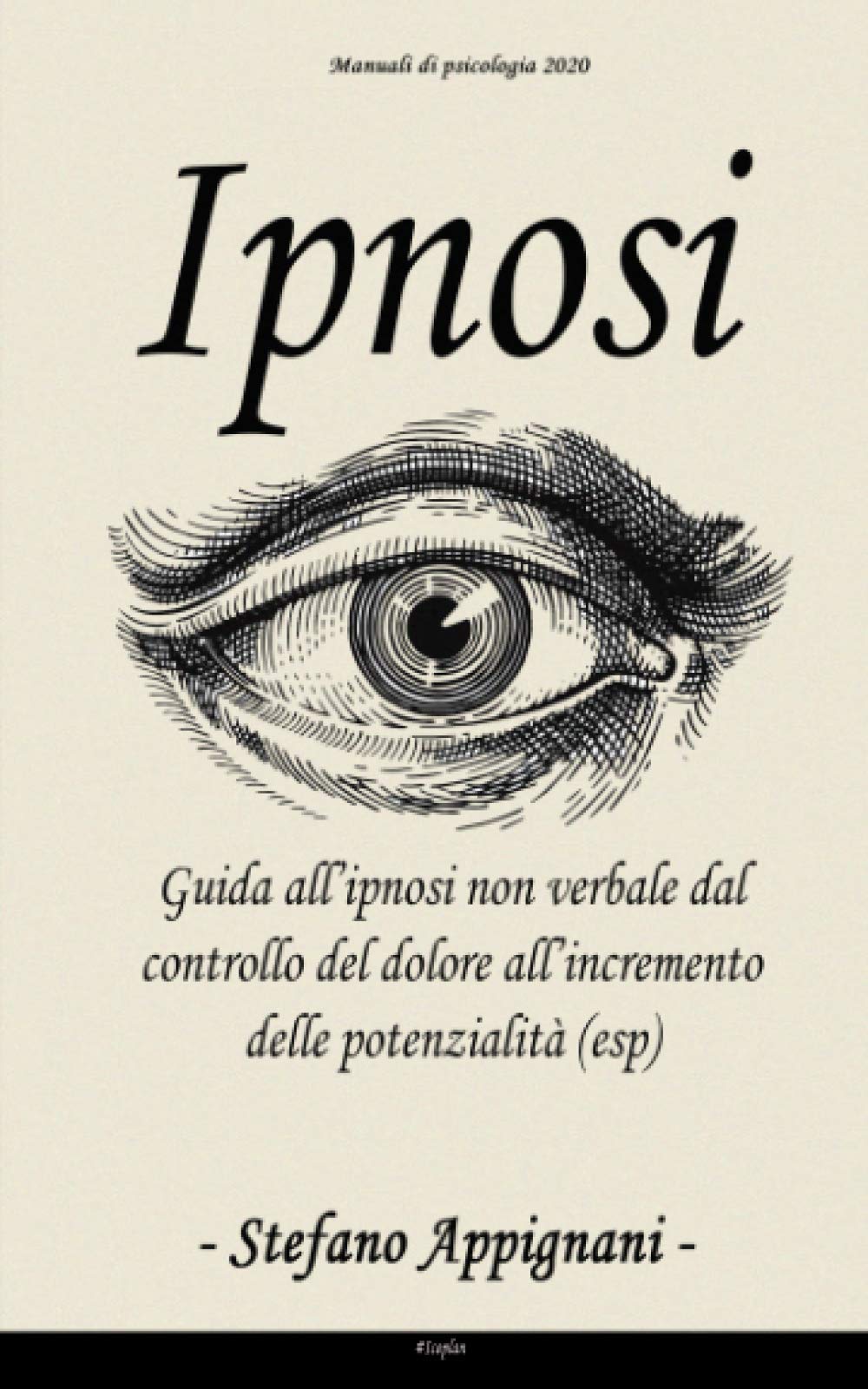 IPNOSI: Guida all'ipnosi non verbale dal controllo del dolore all'incremento delle potenzialità esp (Italian Edition)