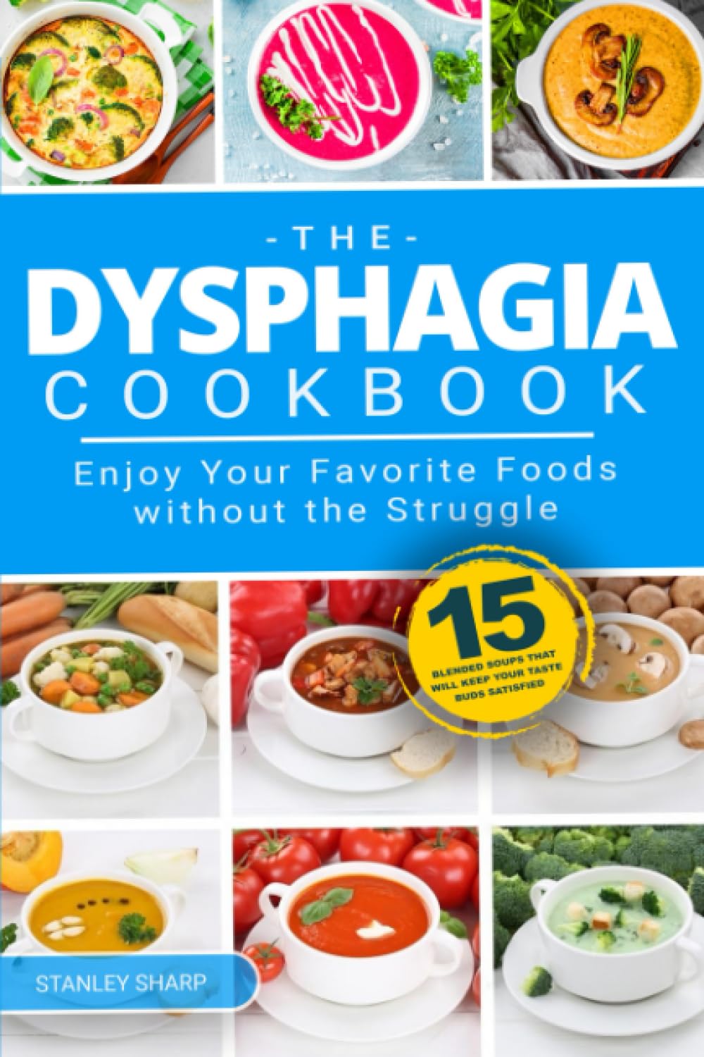 The Dysphagia Cookbook: Enjoy Your Favorite Foods without the Struggle