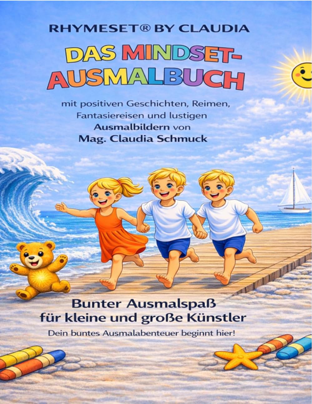 RHYMESET® BY CLAUDIA - DAS MINDSET-MALBUCH: Liebevolle Geschichten - Lustige Reime - Stärkende Affirmationen - Kleine Fantasiereisen zum Ausmalen für starke Kinder, die an sich selbst glauben lernen.
