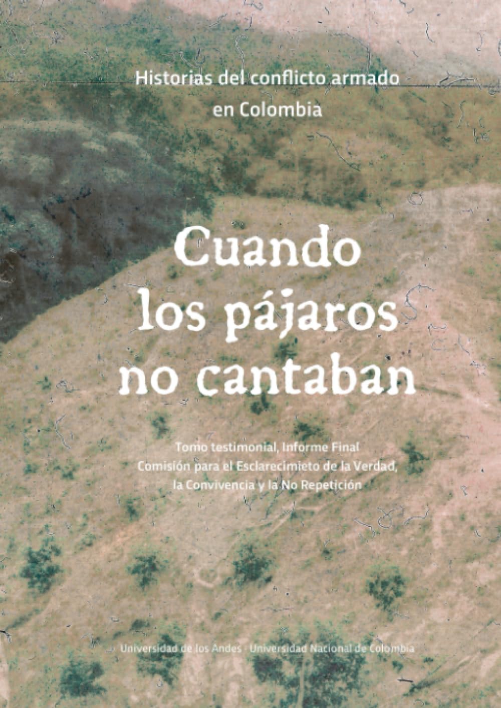 Cuando los pájaros no cantaban: Historias del conflicto armado en Colombia