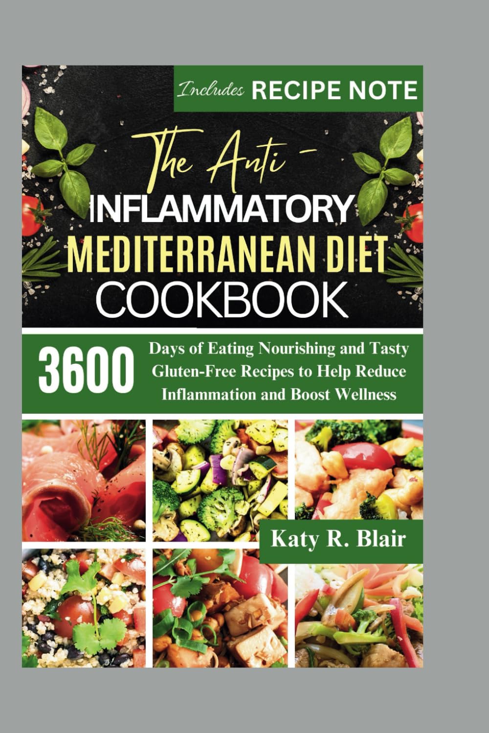 The Anti-Inflammatory Mediterranean Diet Cookbook: 3600 Days of Eating Nourishing and Tasty Gluten-Free Recipes to Help Reduce Inflammation and Boost Wellness (Flavorful Mediterranean)
