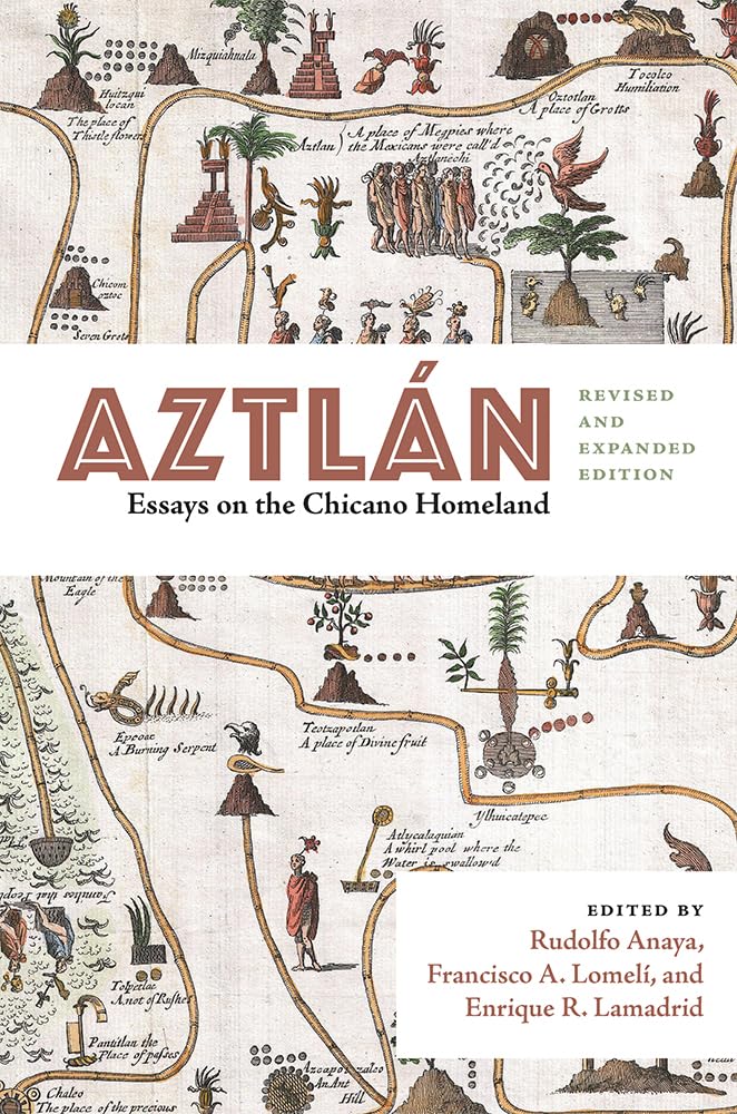 Aztlán: Essays on the Chicano Homeland, Revised and Expanded Edition