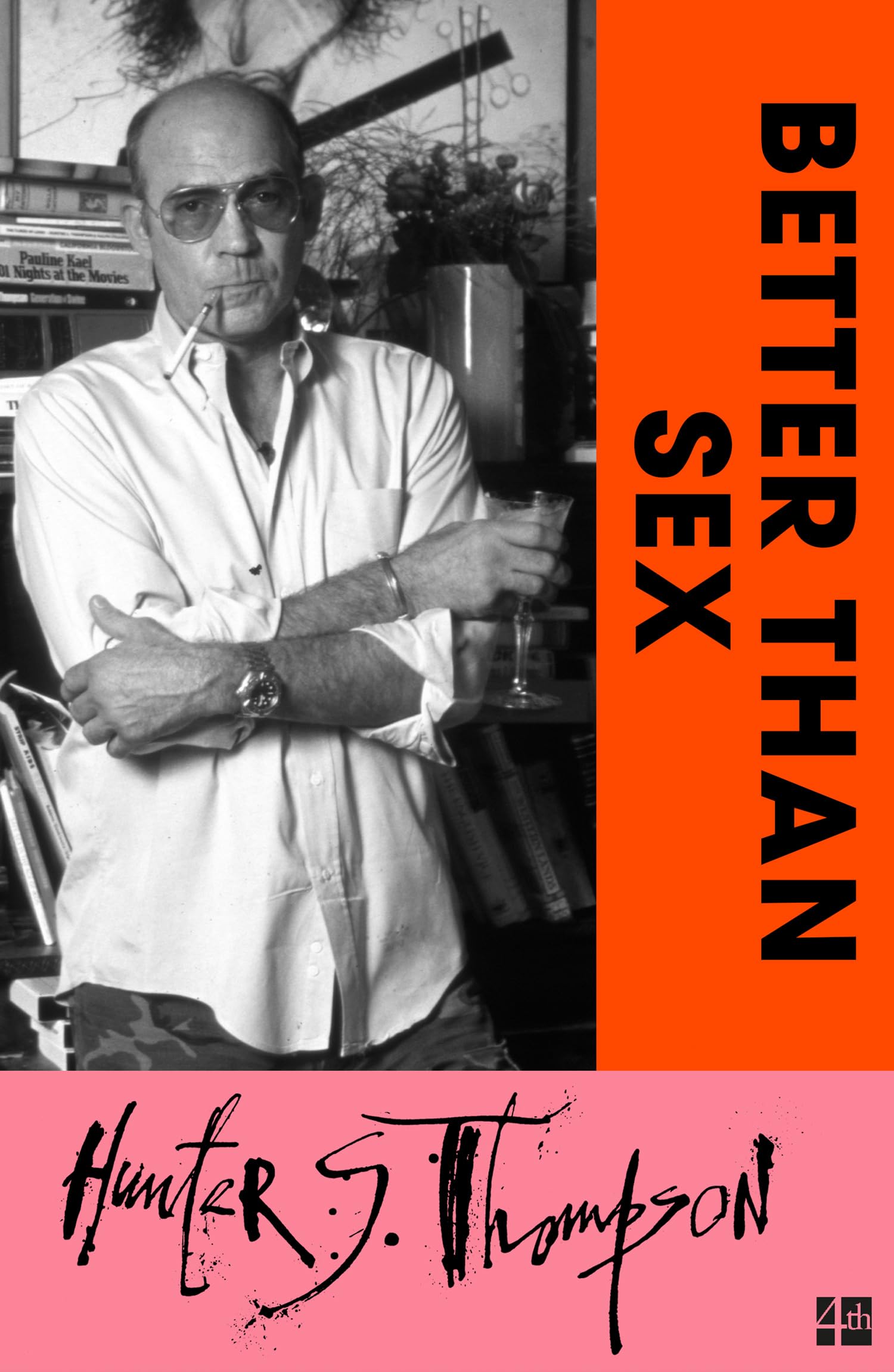 Better Than Sex: A Wild Gonzo Journalism Memoir of the 1992 Presidential Election Campaign