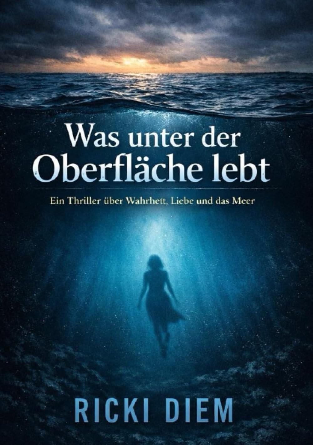 Was unter der Oberfläche lebt: Ein Thriller über Wahrheit, Liebe und das Meer